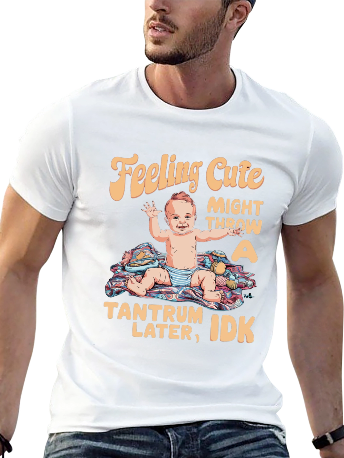 Feeling Cute Tantrum Baby T-Shirt