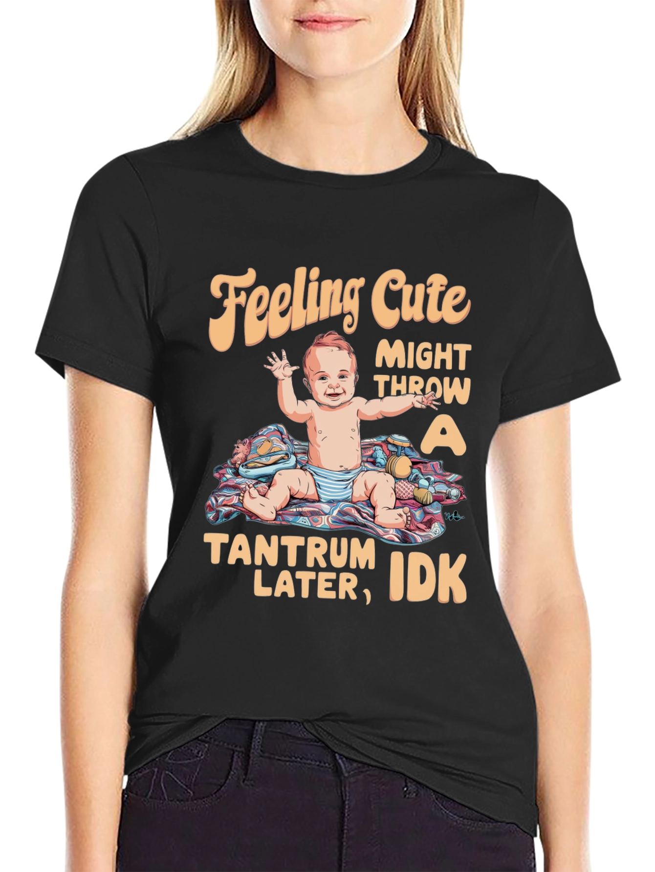 Feeling Cute Tantrum Baby T-Shirt