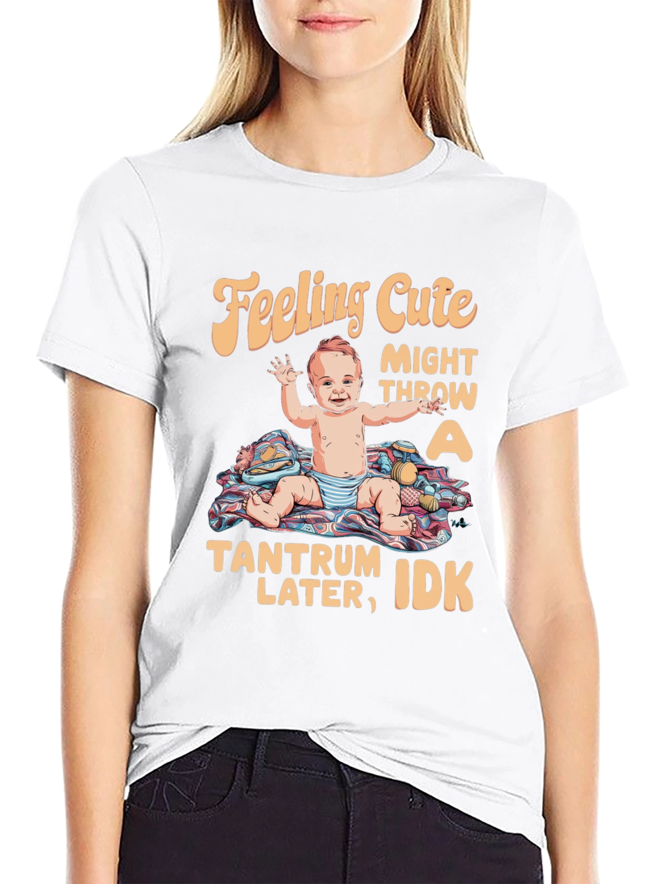 Feeling Cute Tantrum Baby T-Shirt