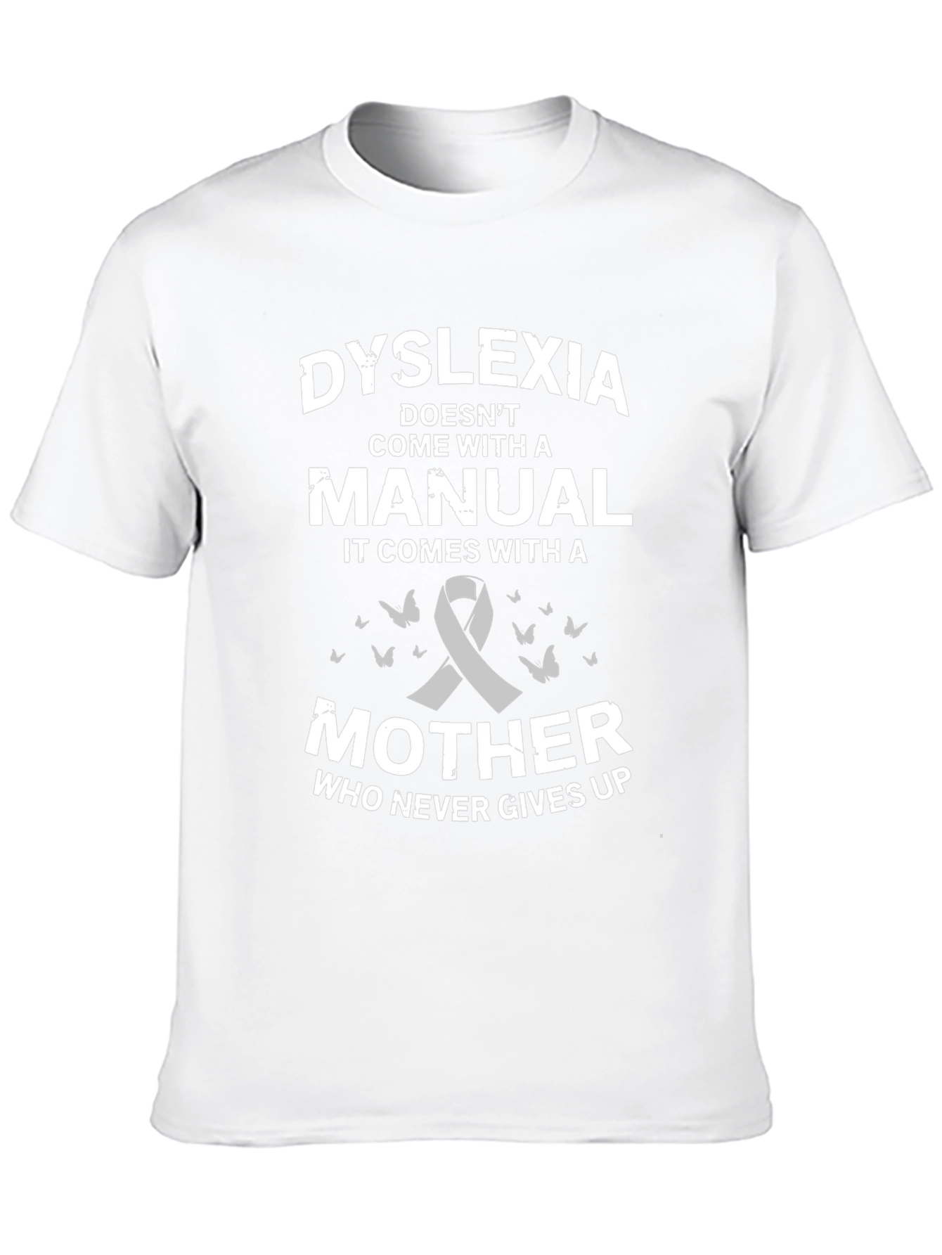 Dyslexia Awareness T-Shirt: Mother Who Never Gives Up