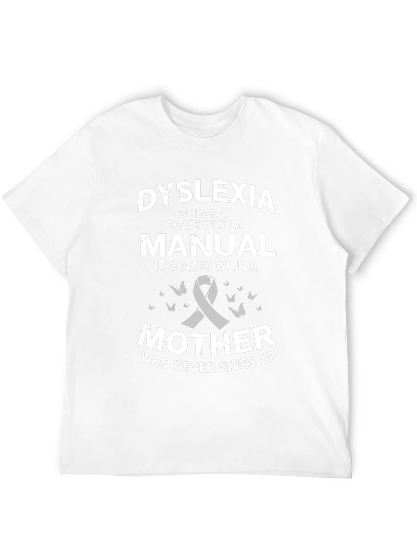 Dyslexia Awareness T-Shirt: Mother Who Never Gives Up