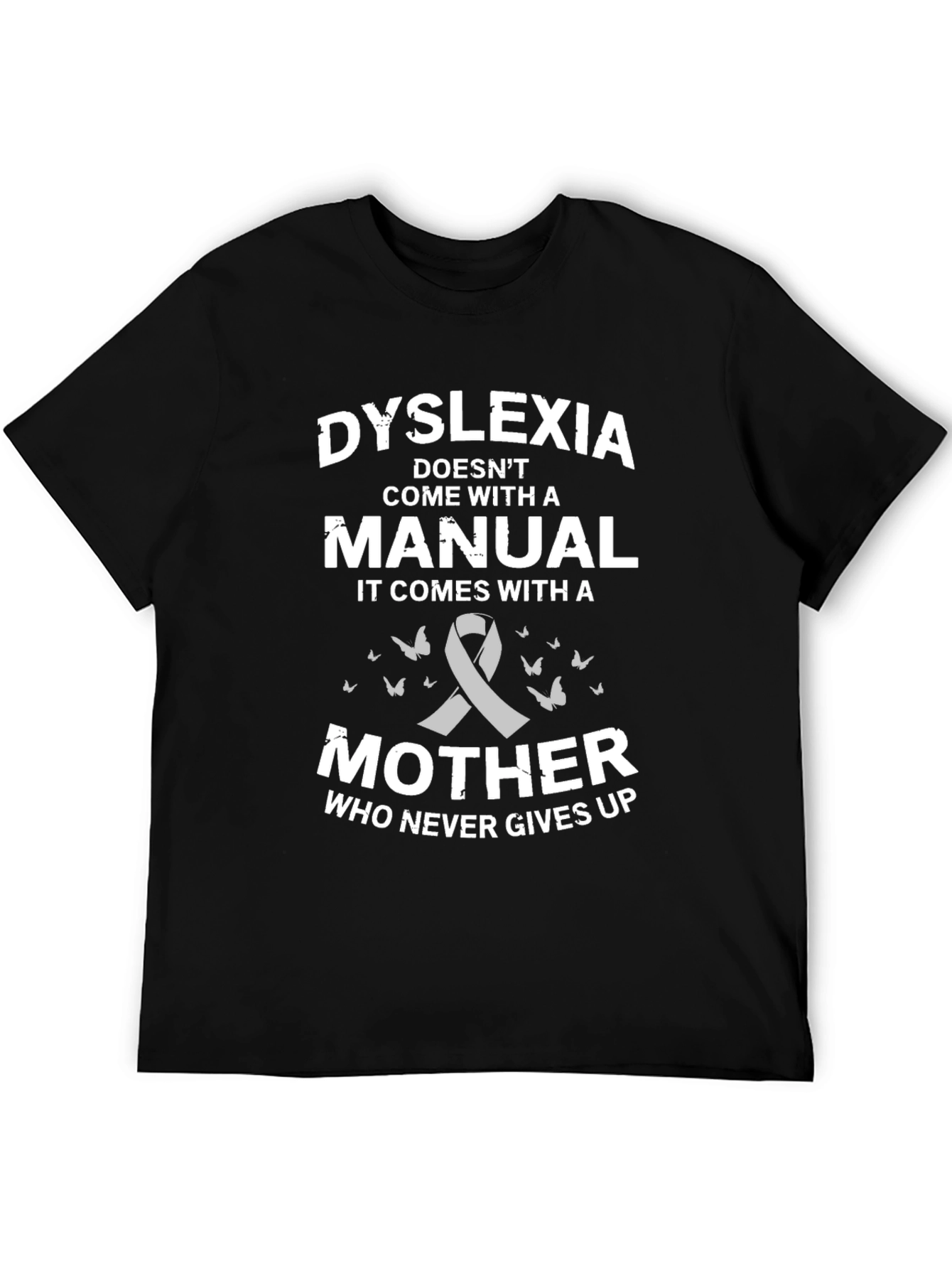 Dyslexia Awareness T-Shirt: Mother Who Never Gives Up