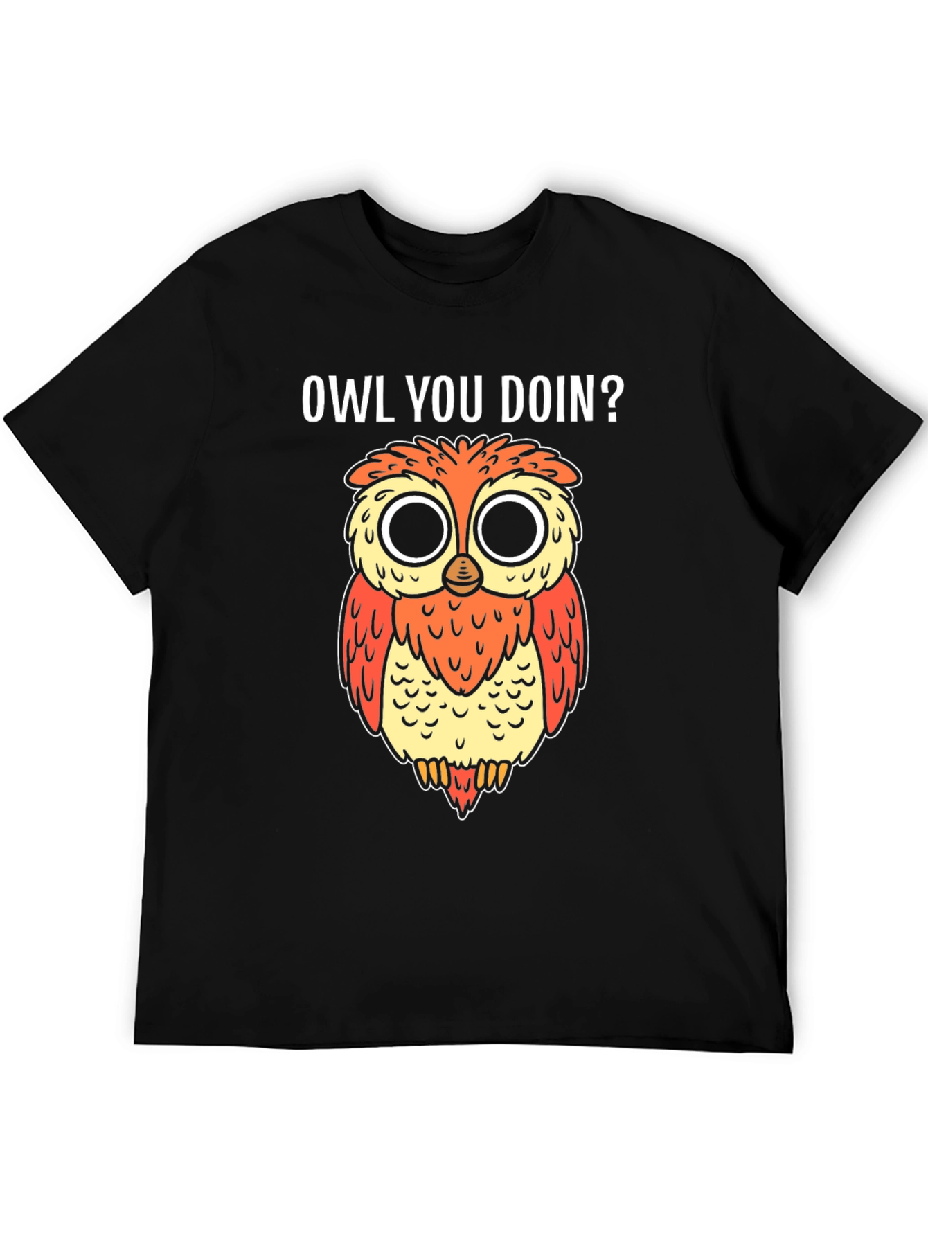 Owl You Doin T-Shirt - Funny Graphic Tee