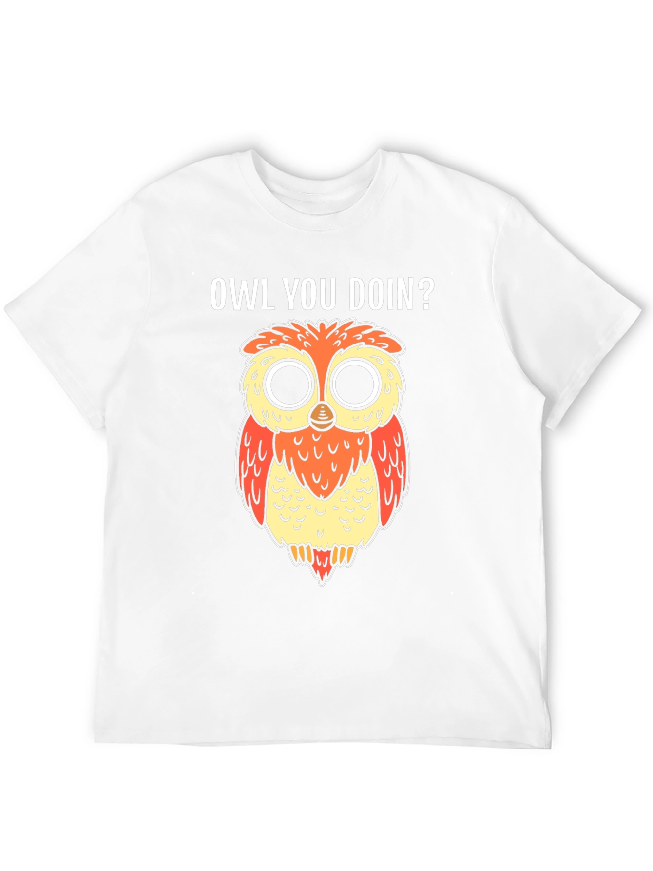 Owl You Doin T-Shirt - Funny Graphic Tee
