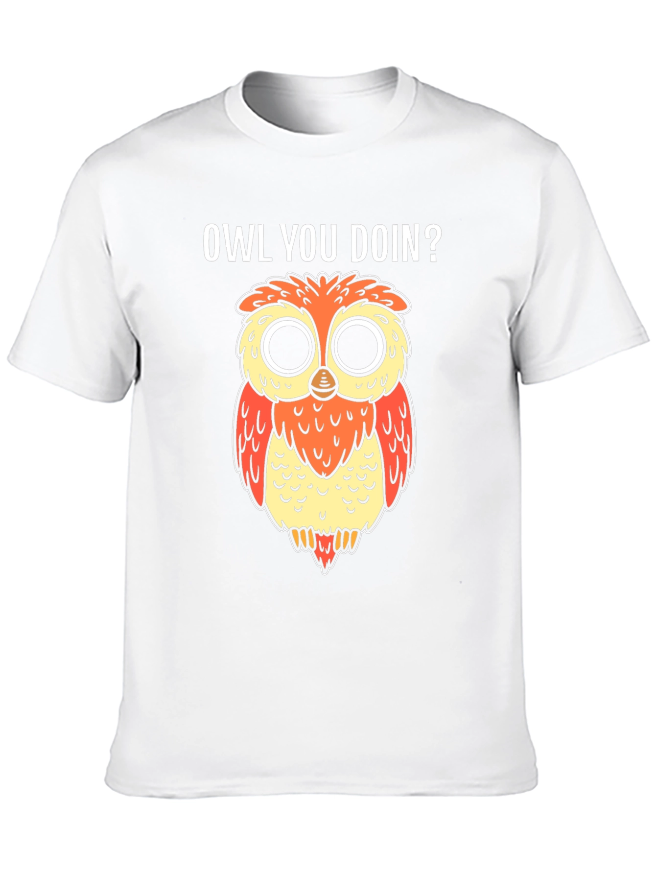 Owl You Doin T-Shirt - Funny Graphic Tee