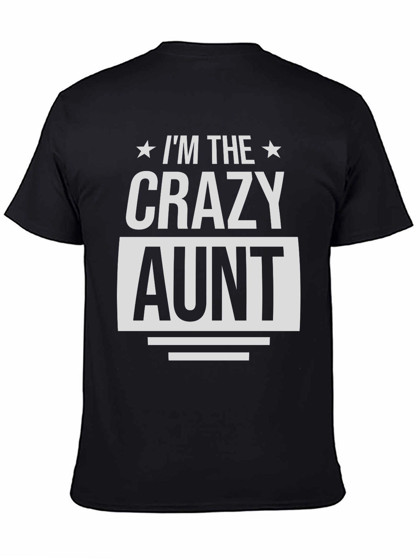 Im The Crazy Aunt T-Shirt - Novelty Family Tee
