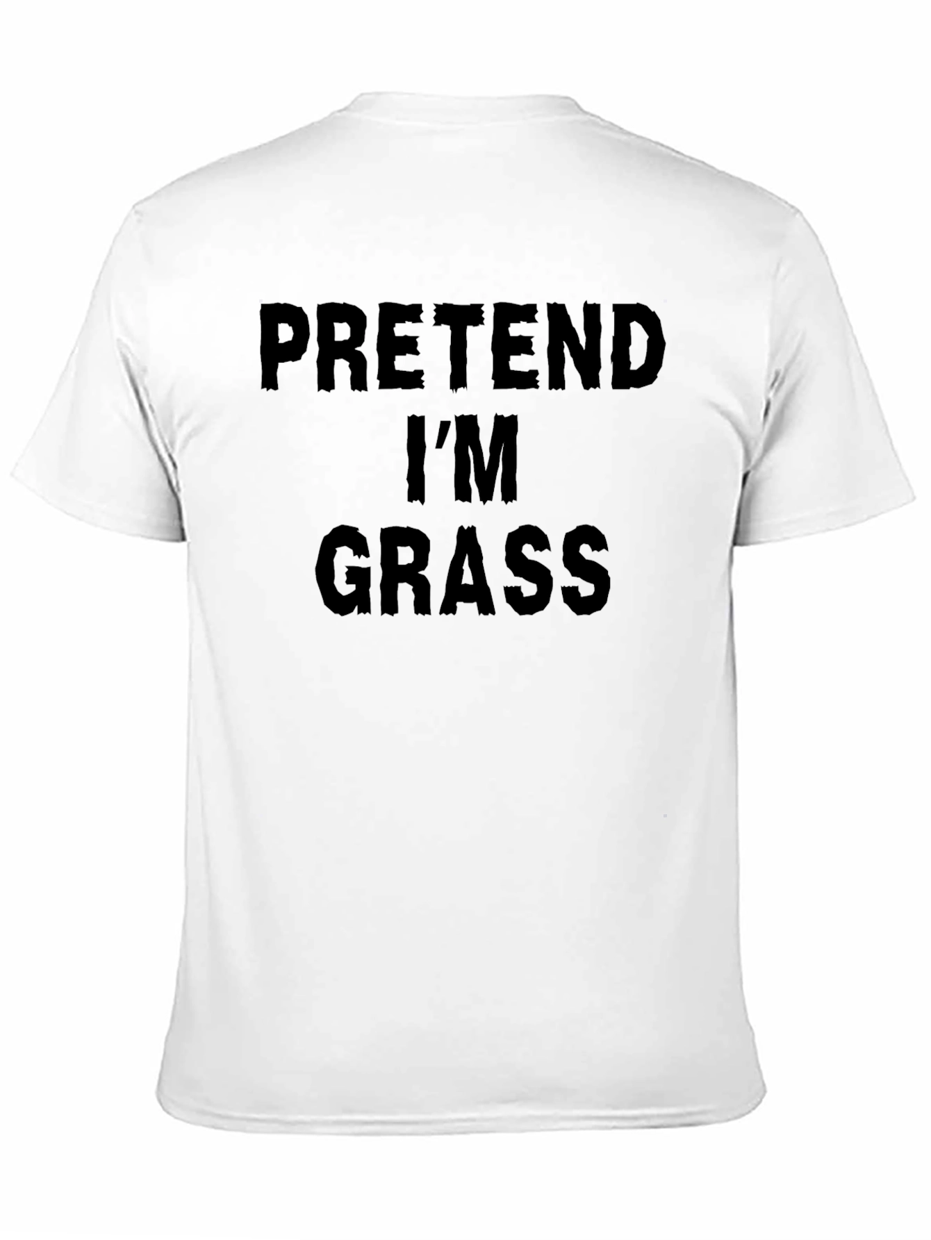 Pretend Im Grass T-Shirt - Funny Party Costume Tee