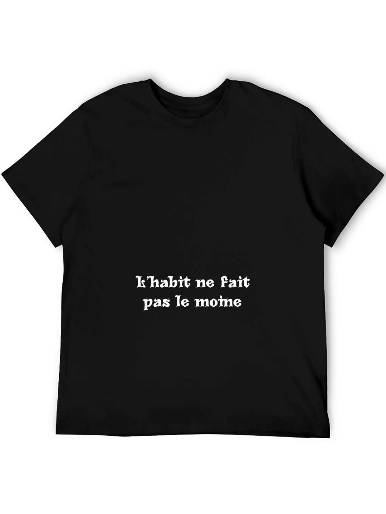 French Proverb T-Shirt: Clothes Dont Make the Man