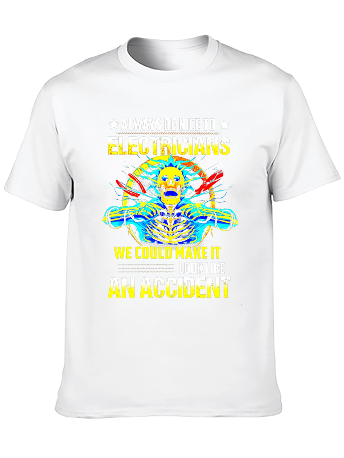 Electrician Humor T-Shirt: Always Be Nice!