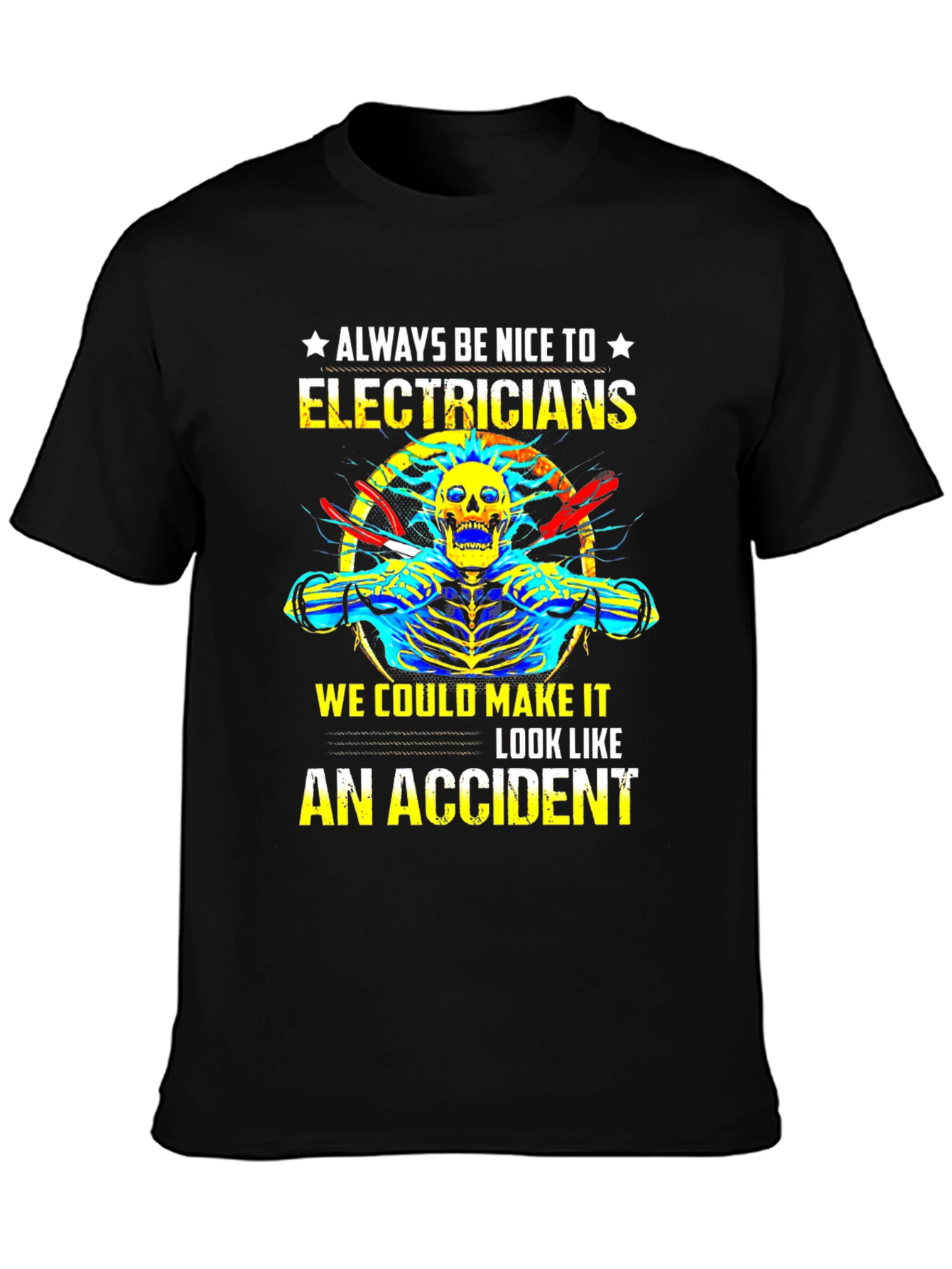Electrician Humor T-Shirt: Always Be Nice!