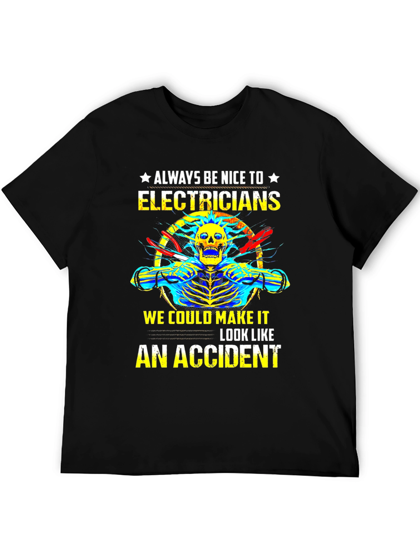 Electrician Humor T-Shirt: Always Be Nice!