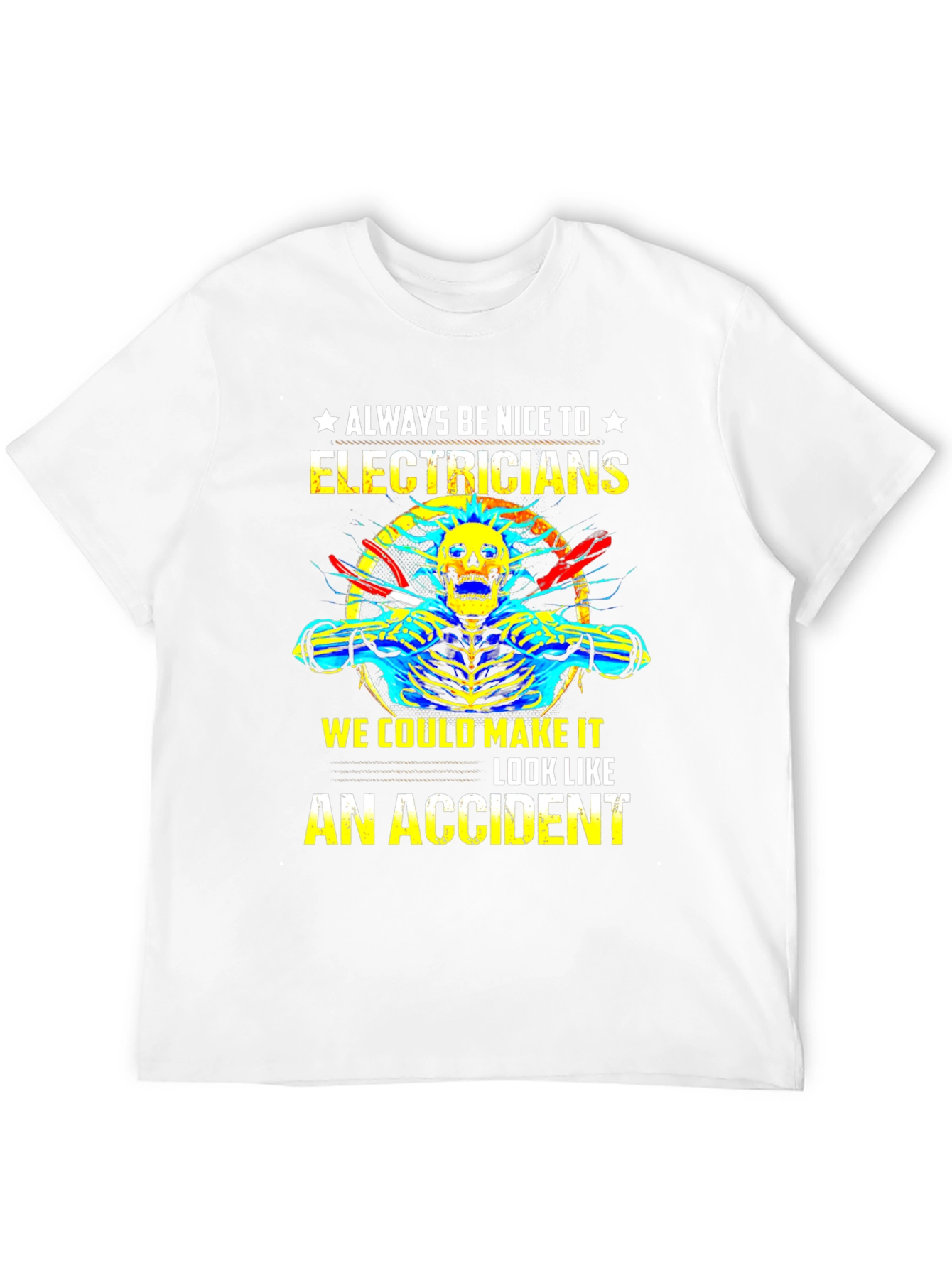 Electrician Humor T-Shirt: Always Be Nice!