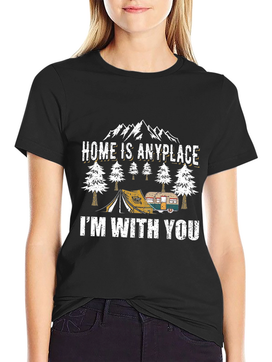 Home is Anyplace Camping T-Shirt