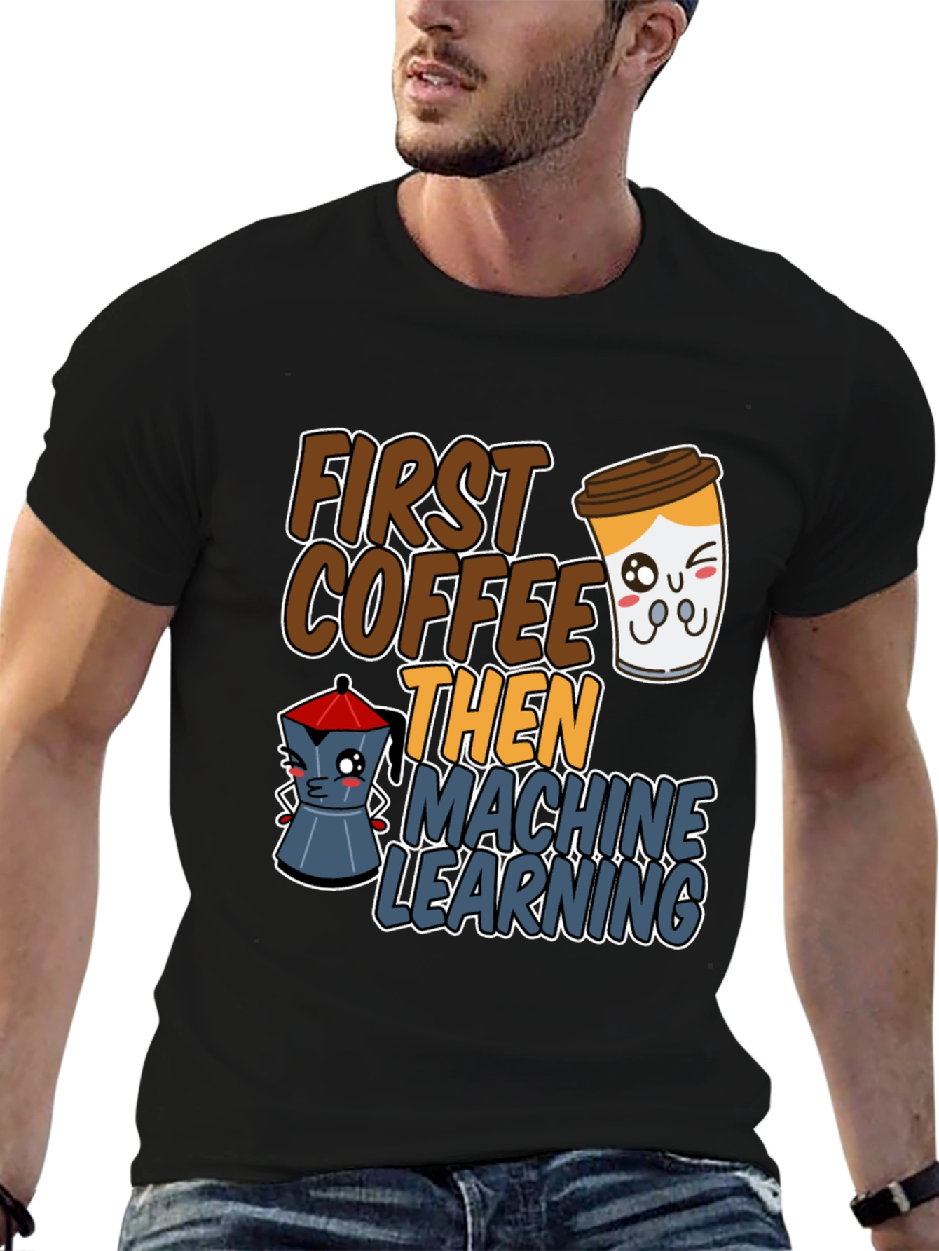 First Coffee Then Machine Learning Graphic Tee