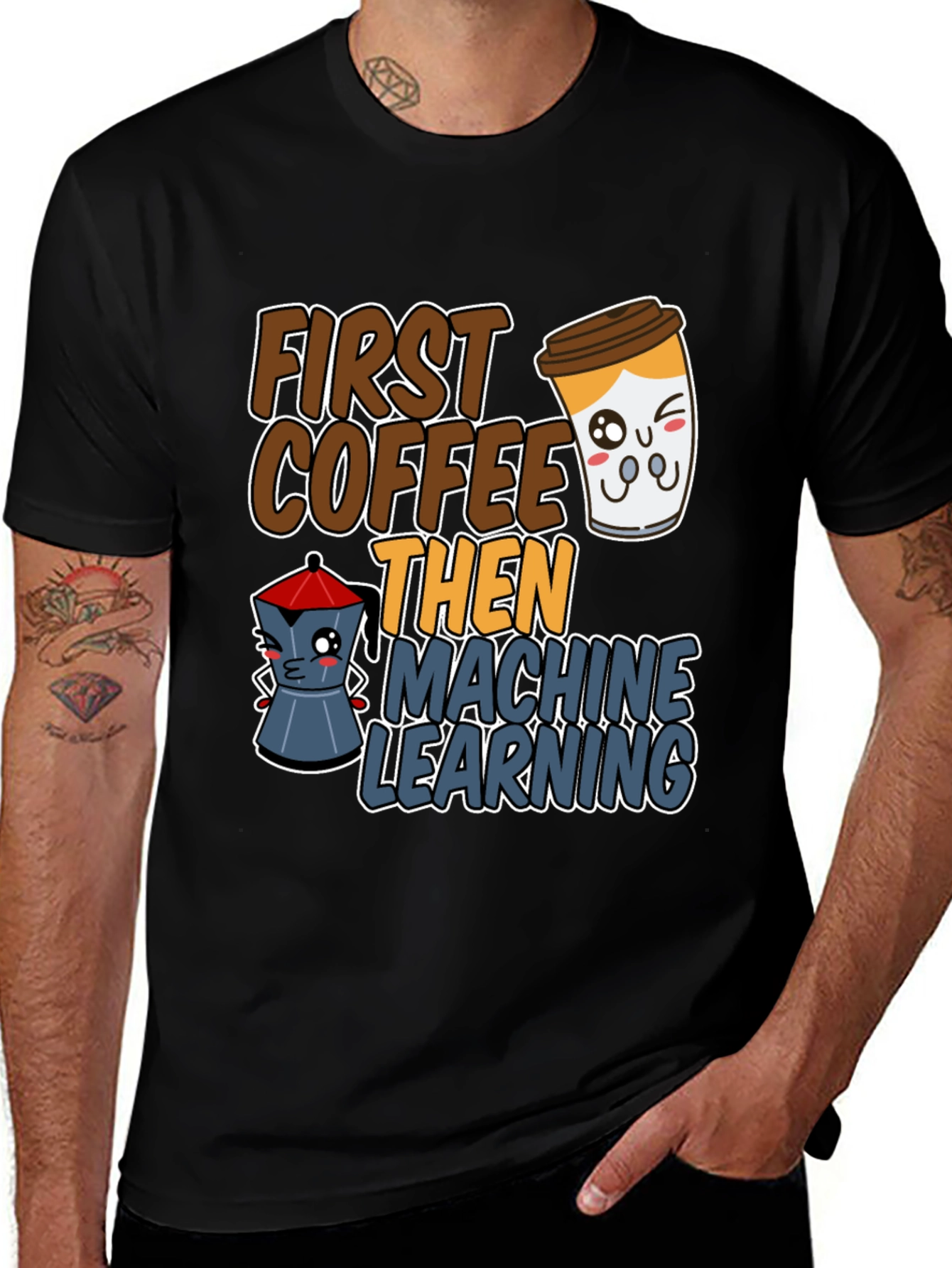 First Coffee Then Machine Learning Graphic Tee