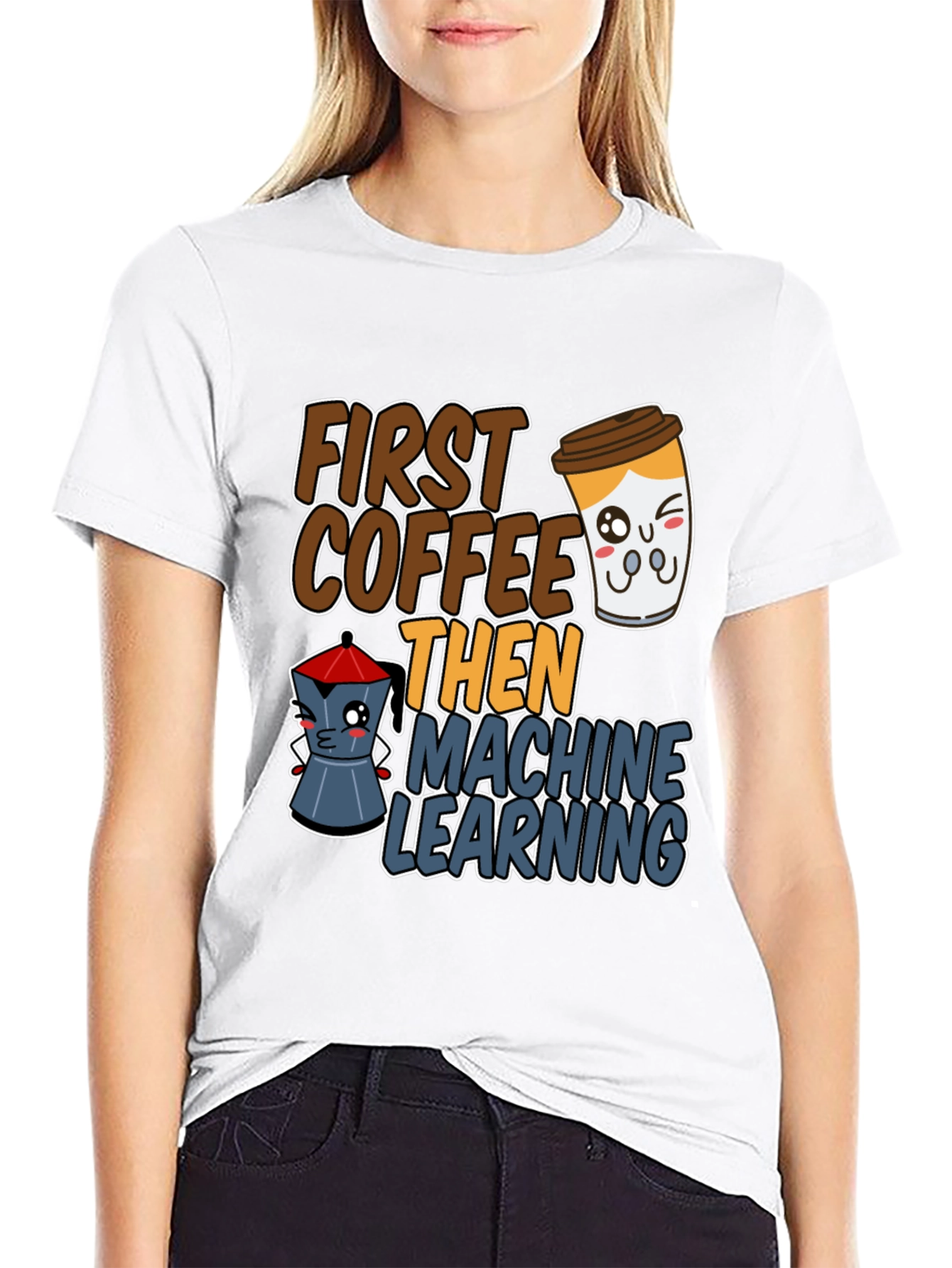 First Coffee Then Machine Learning Graphic Tee