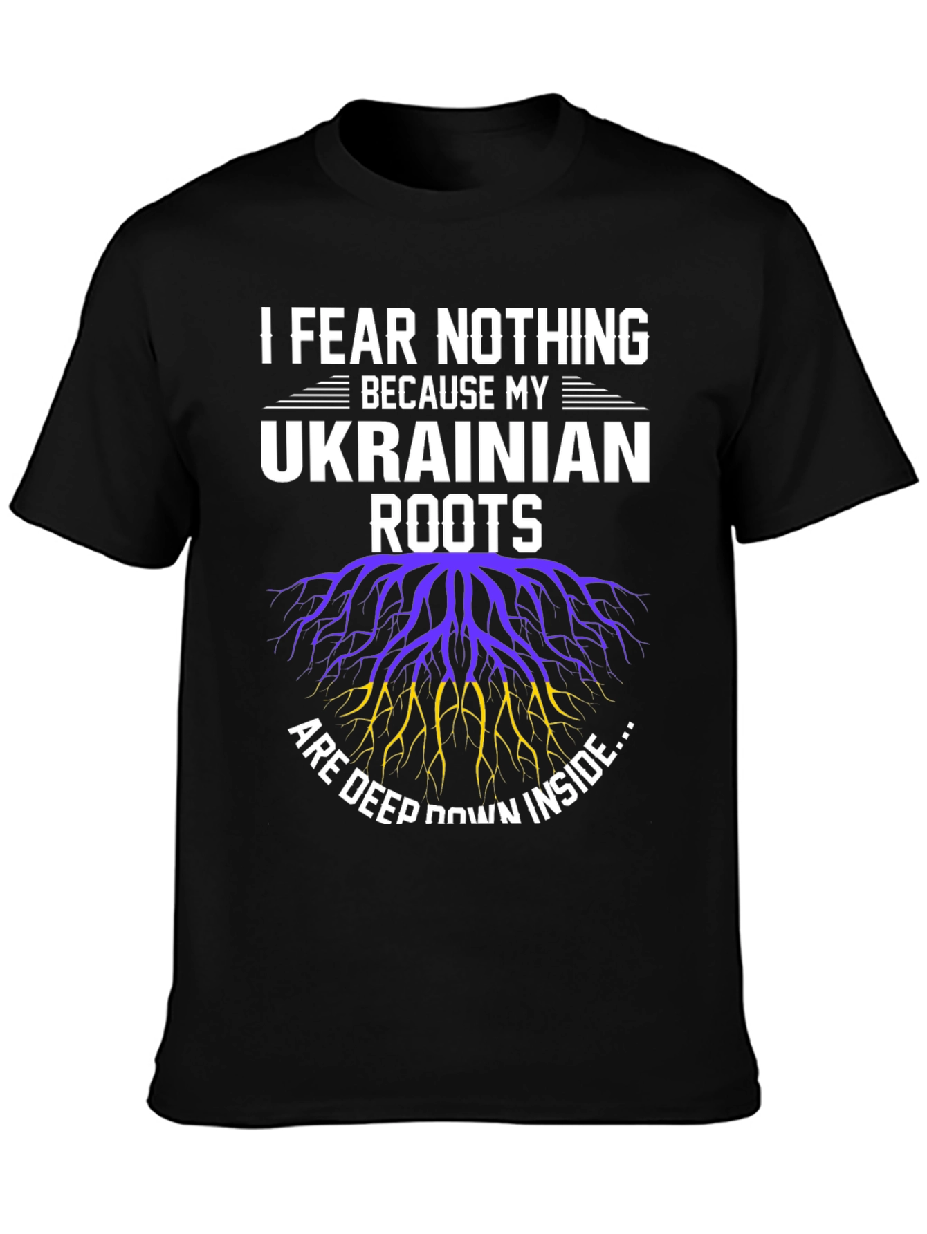 Ukrainian Roots T-Shirt - I Fear Nothing Tee