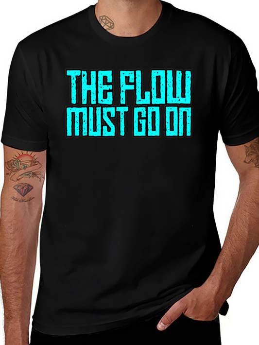 The Flow Must Go On Graphic Tee