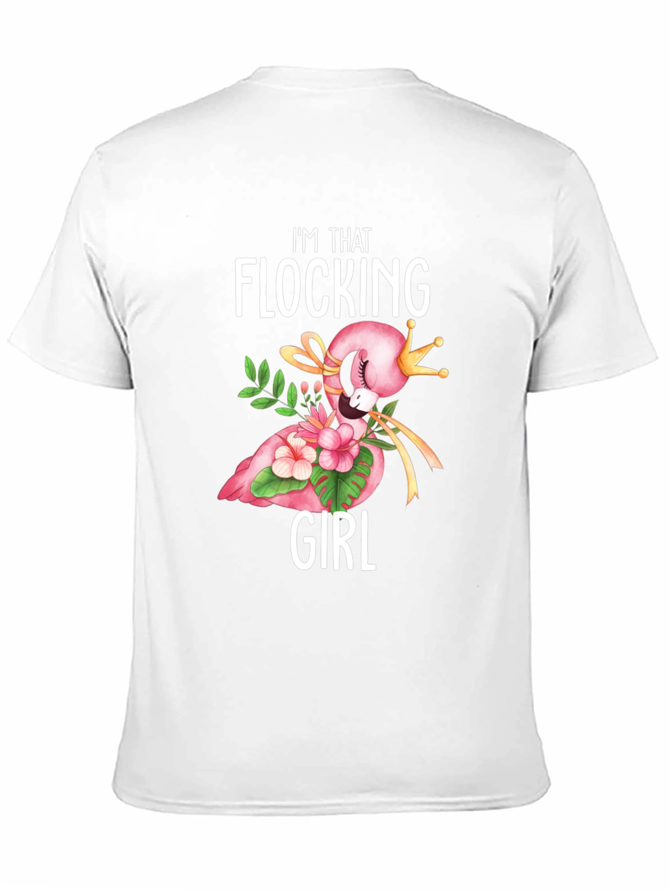Im That Flocking Girl T-Shirt - Flamingo Crown Design