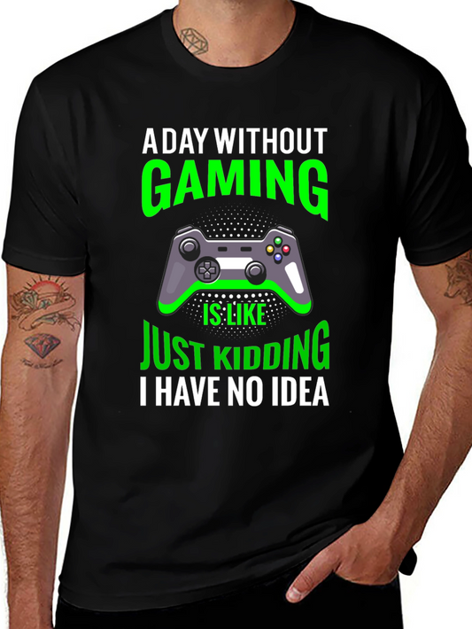 Gaming T-Shirt: A Day Without Gaming - Just Kidding
