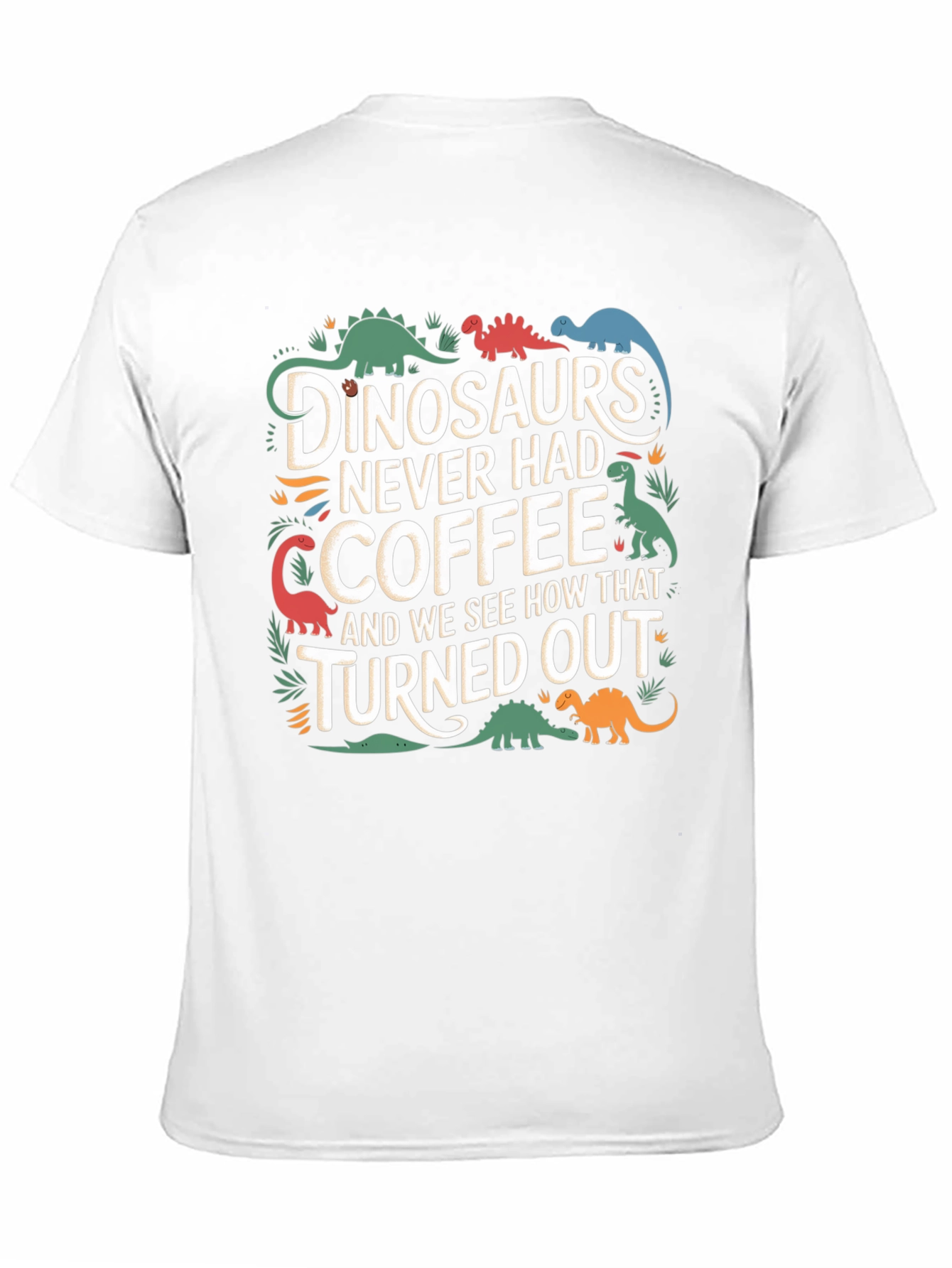 Dinosaurs Never Had Coffee T-Shirt