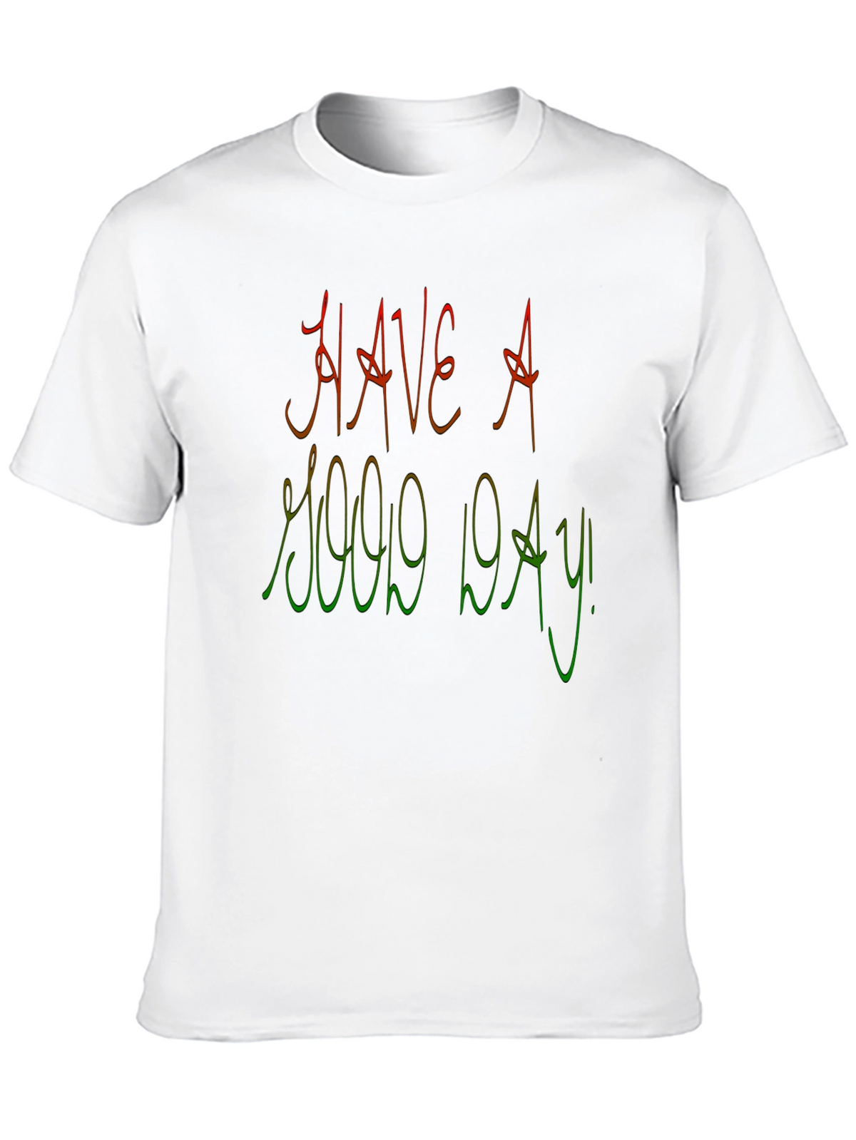 Have A Good Day Graphic Tee