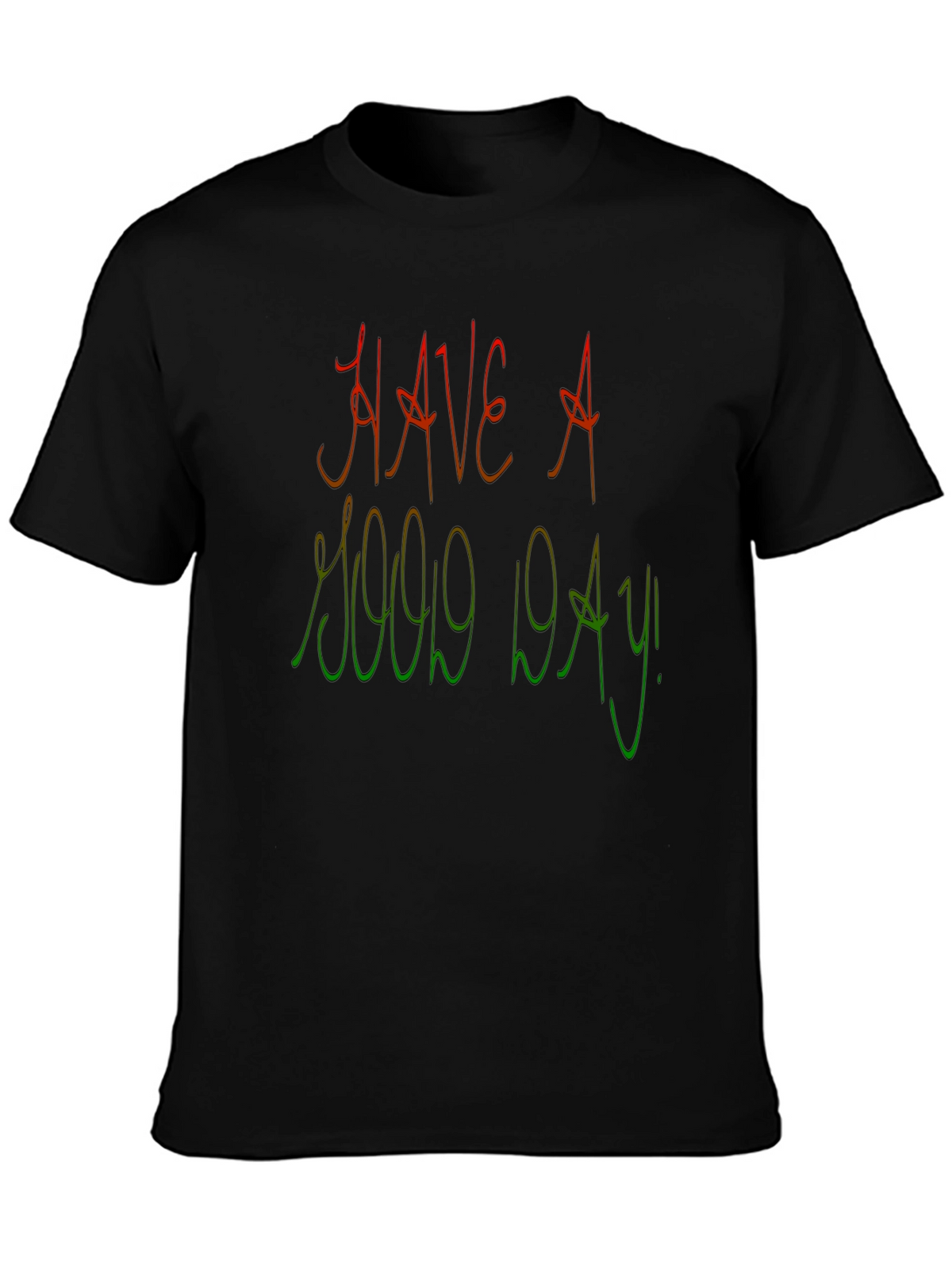 Have A Good Day Graphic Tee