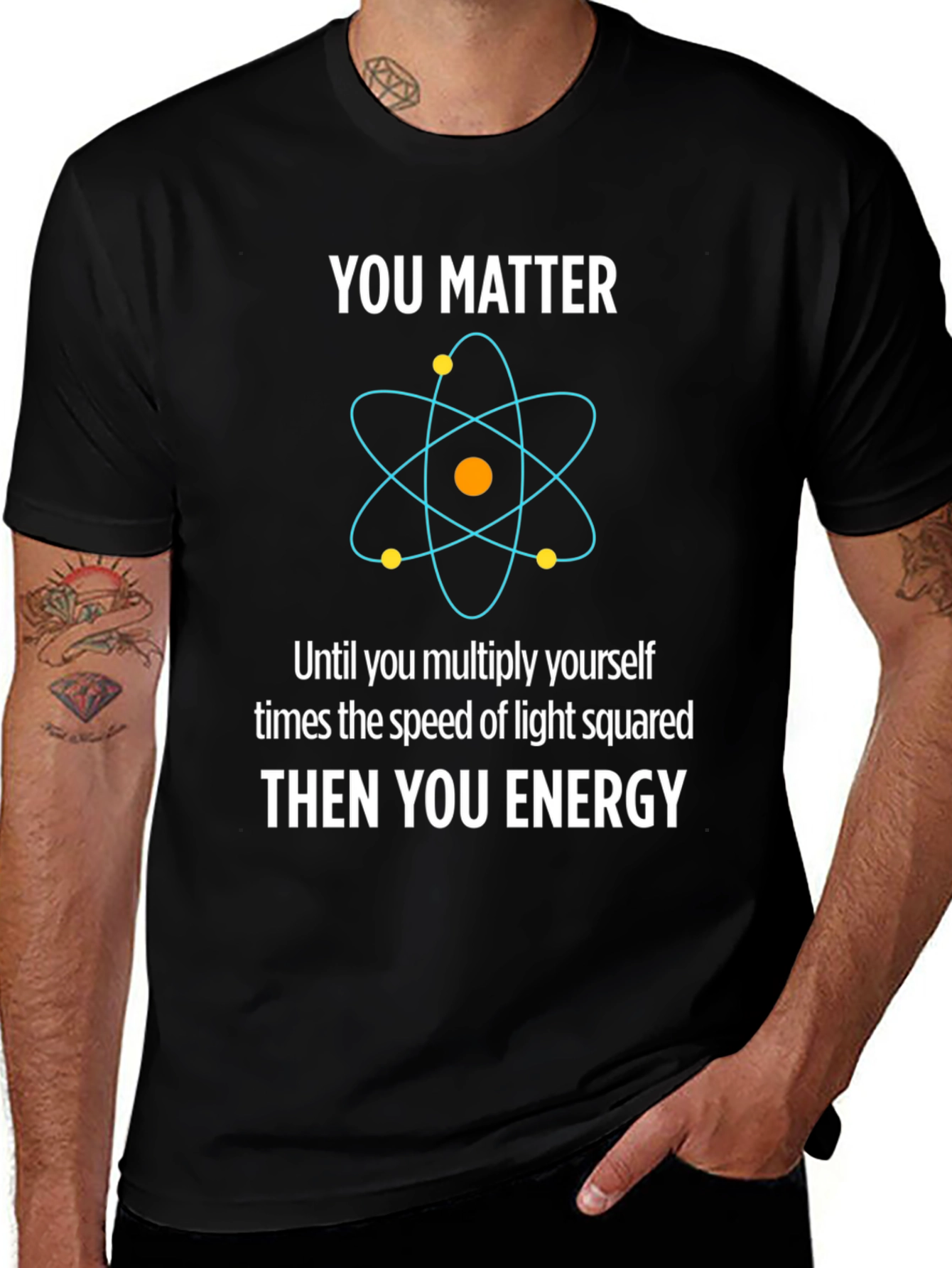 Funny Science T-Shirt - You Matter Then You Energy