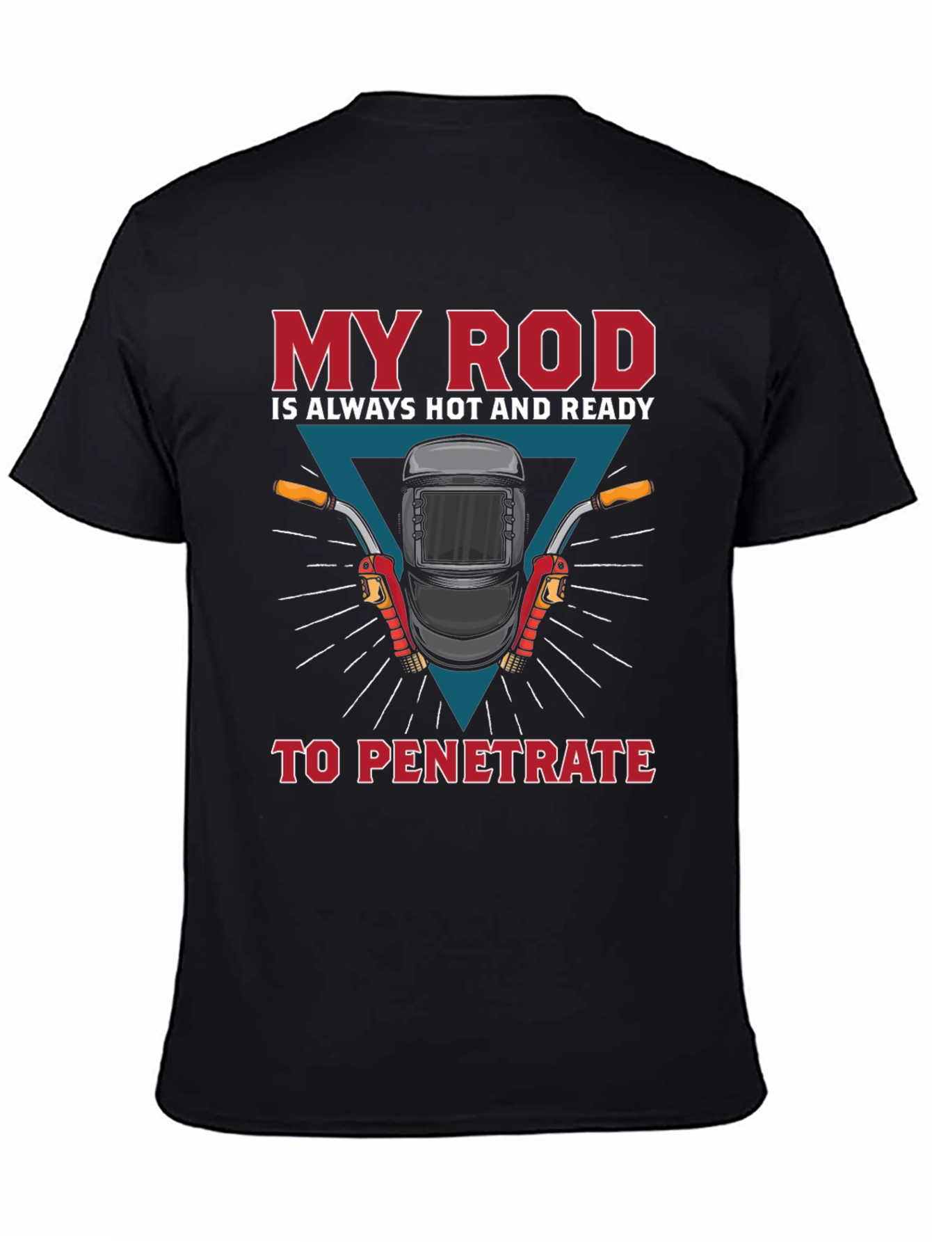 Welder Humor T-Shirt: My Rod is Ready