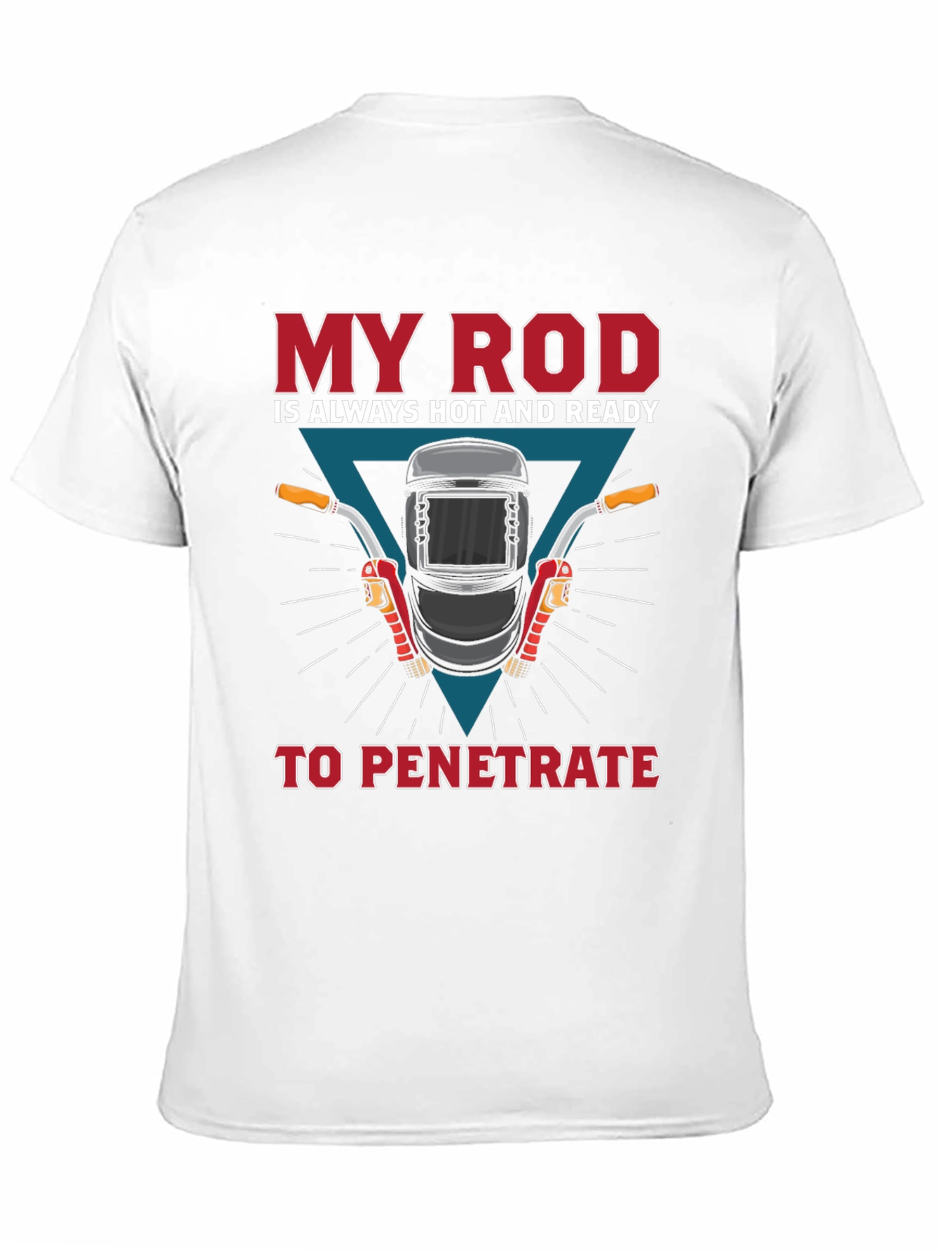 Welder Humor T-Shirt: My Rod is Ready