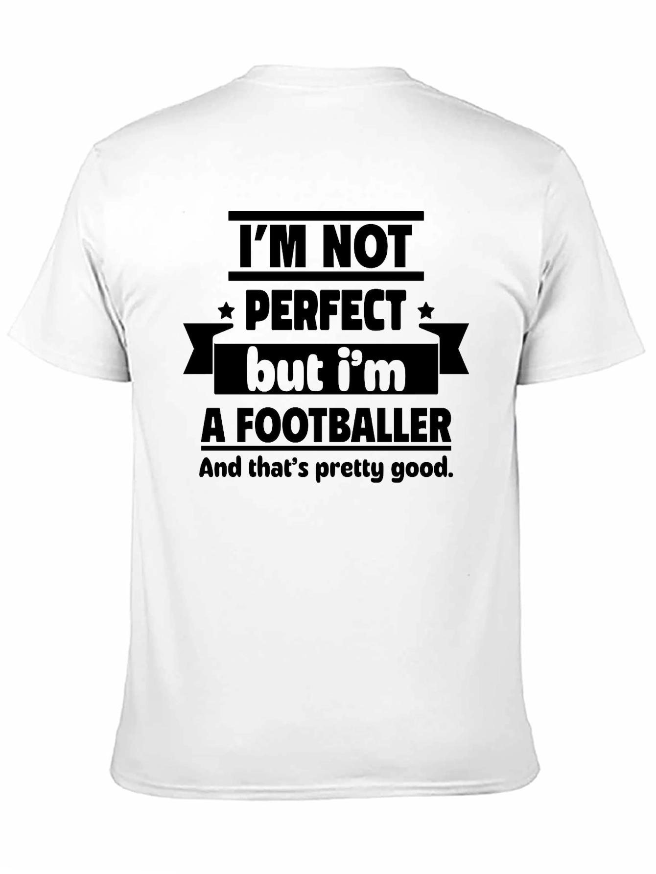 Im Not Perfect Footballer T-Shirt