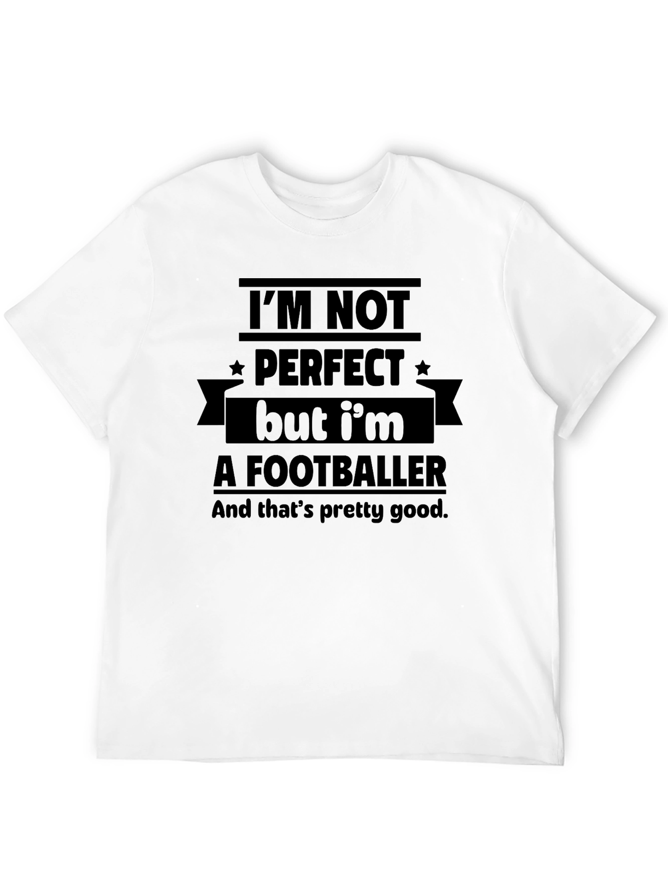 Im Not Perfect Footballer T-Shirt
