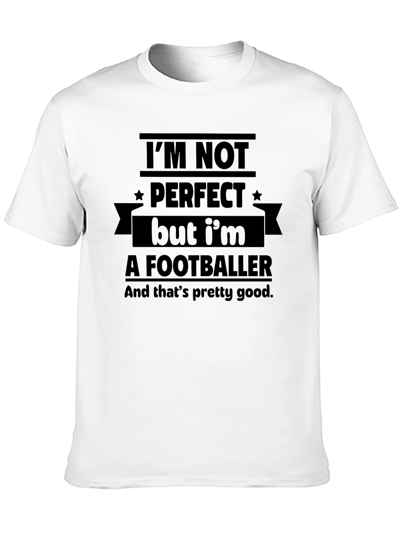 Im Not Perfect Footballer T-Shirt