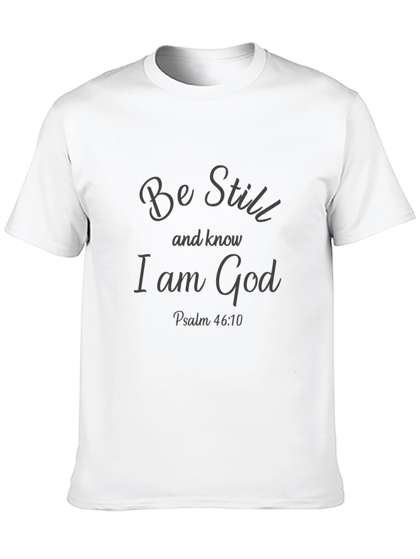Be Still and Know I am God T-Shirt