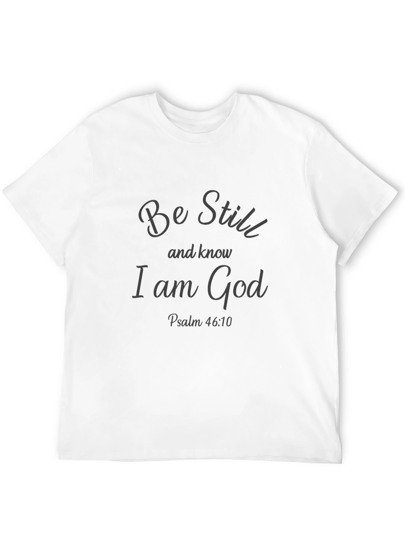 Be Still and Know I am God T-Shirt