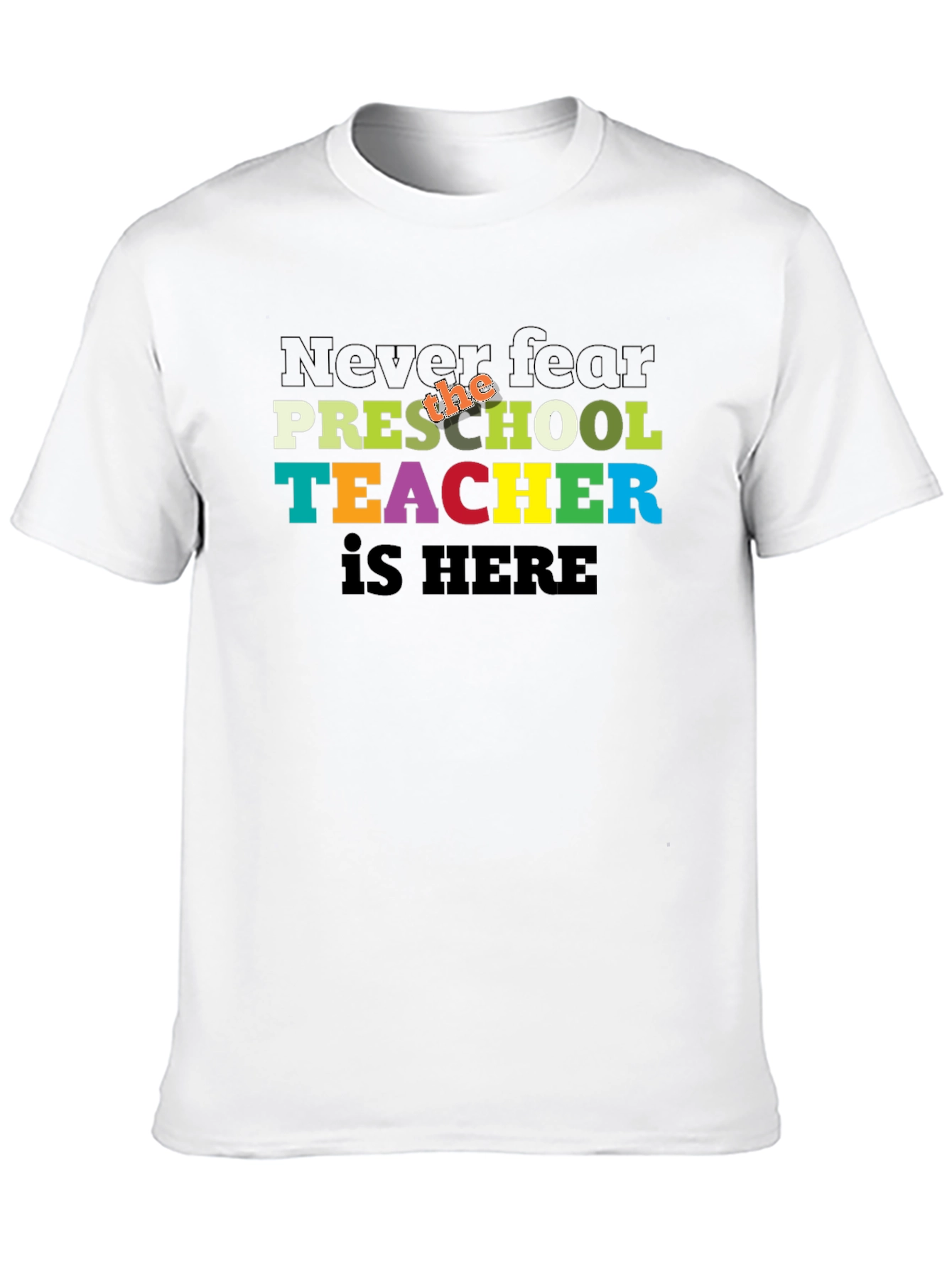 Preschool Teacher T-Shirt - Never Fear