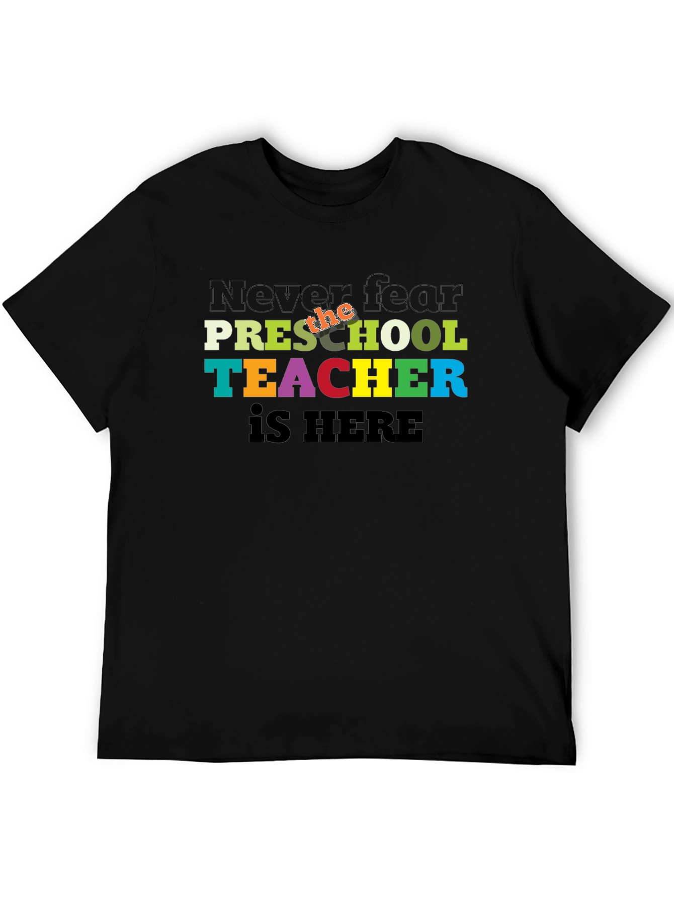 Preschool Teacher T-Shirt - Never Fear