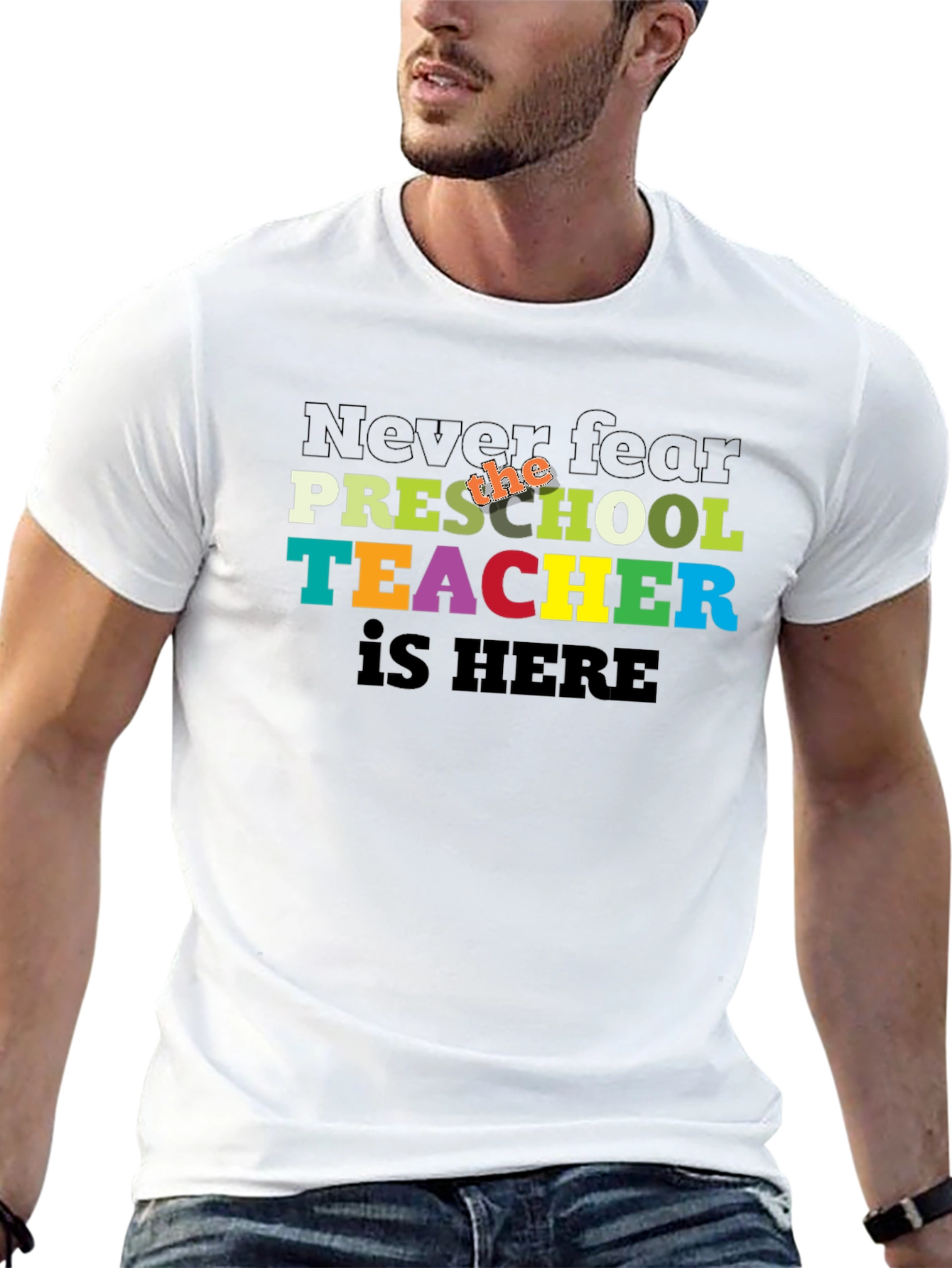 Preschool Teacher T-Shirt - Never Fear