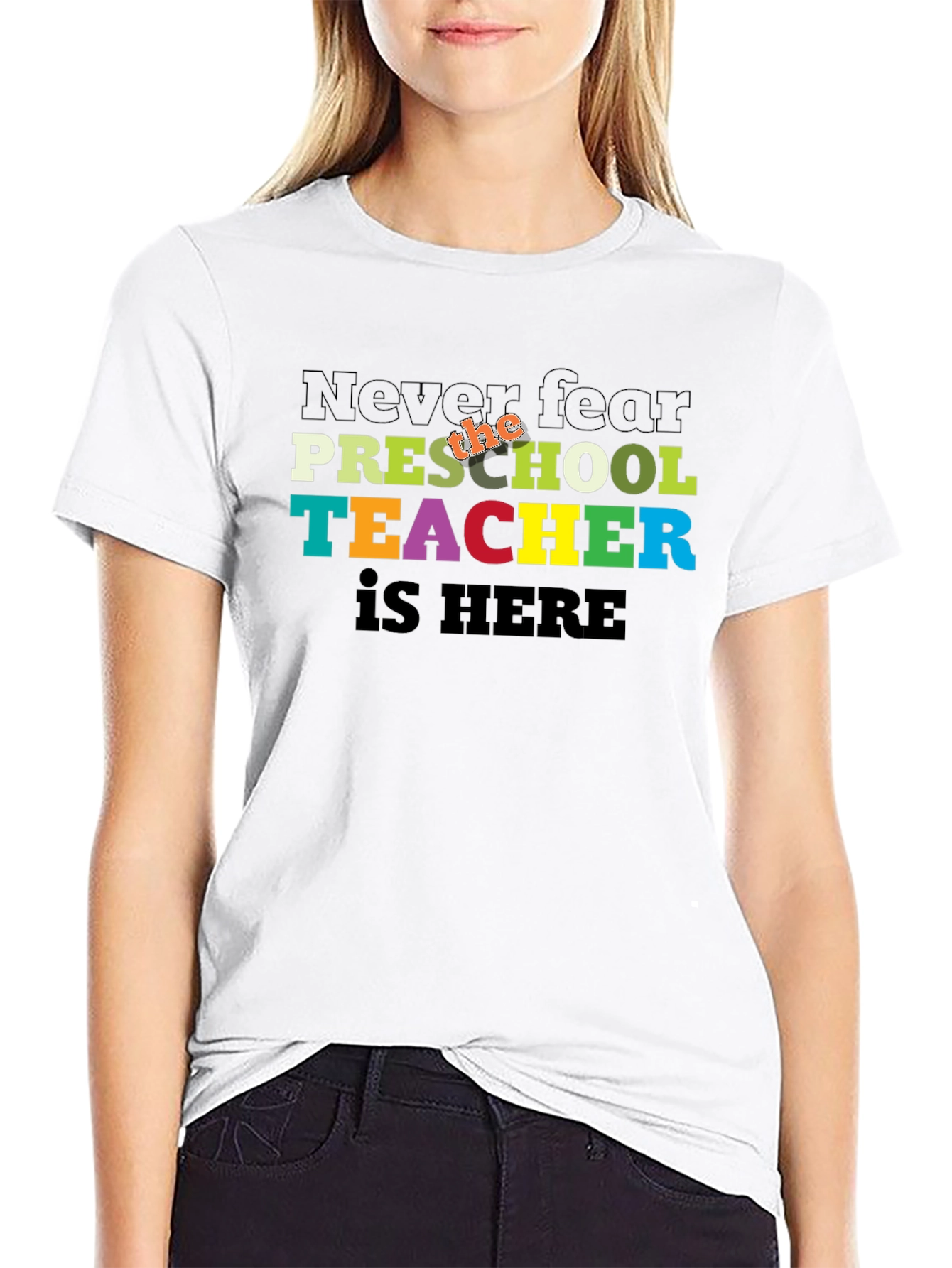Preschool Teacher T-Shirt - Never Fear
