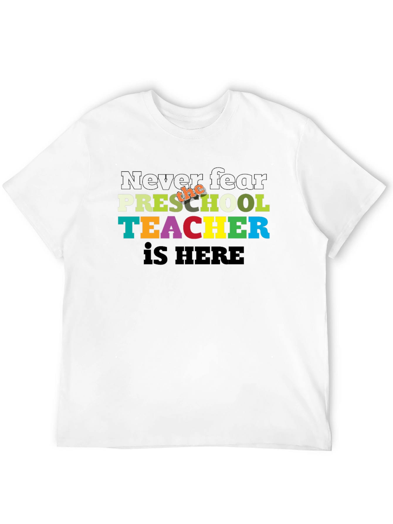 Preschool Teacher T-Shirt - Never Fear