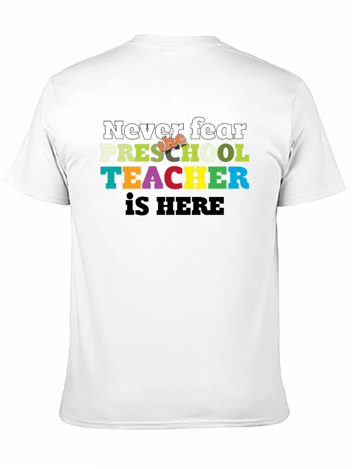 Preschool Teacher T-Shirt - Never Fear