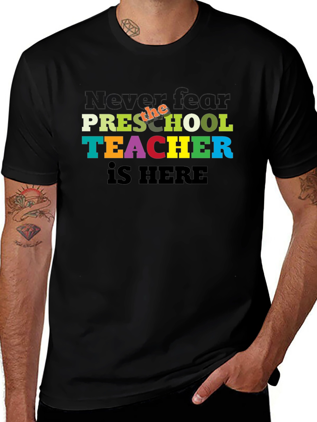 Preschool Teacher T-Shirt - Never Fear