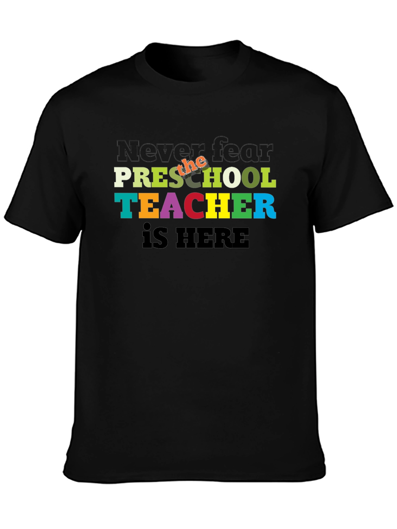 Preschool Teacher T-Shirt - Never Fear