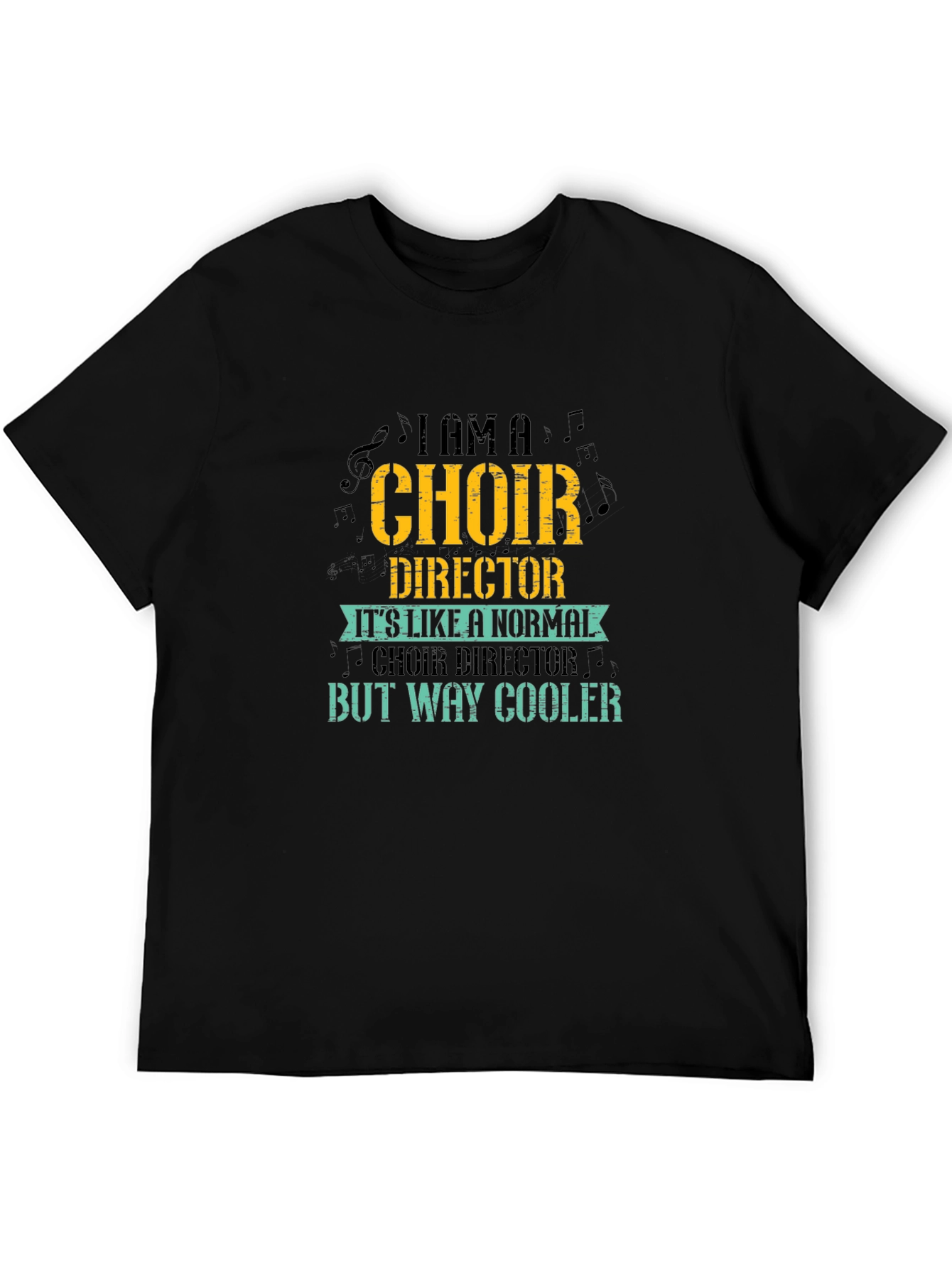 Choir Director T-Shirt - But Way Cooler Design