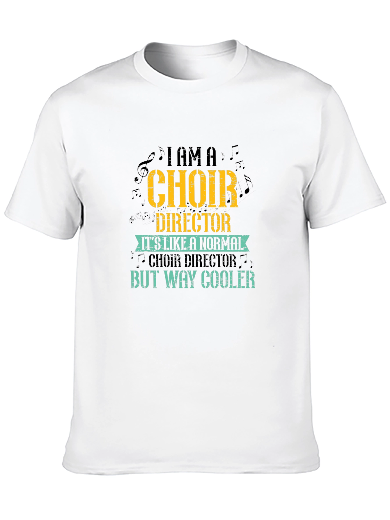 Choir Director T-Shirt - But Way Cooler Design