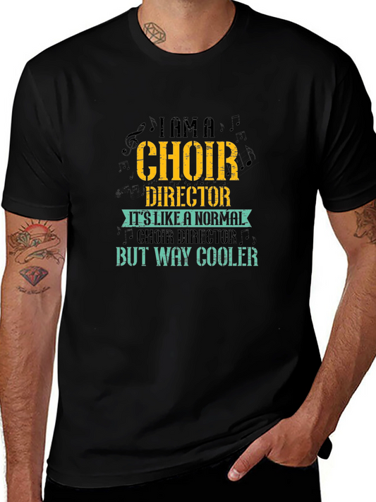 Choir Director T-Shirt - But Way Cooler Design