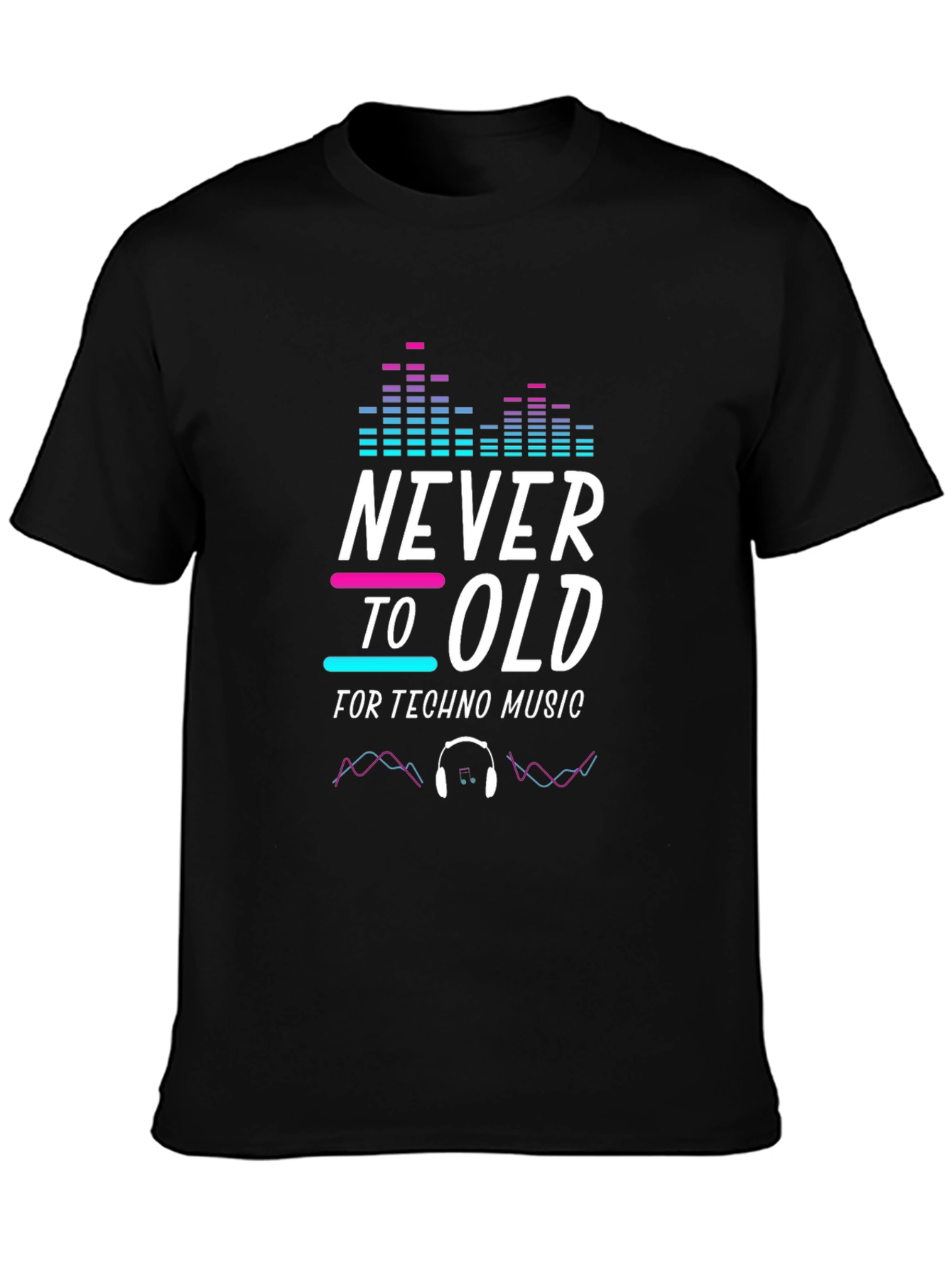 Never Too Old for Techno Music T-Shirt