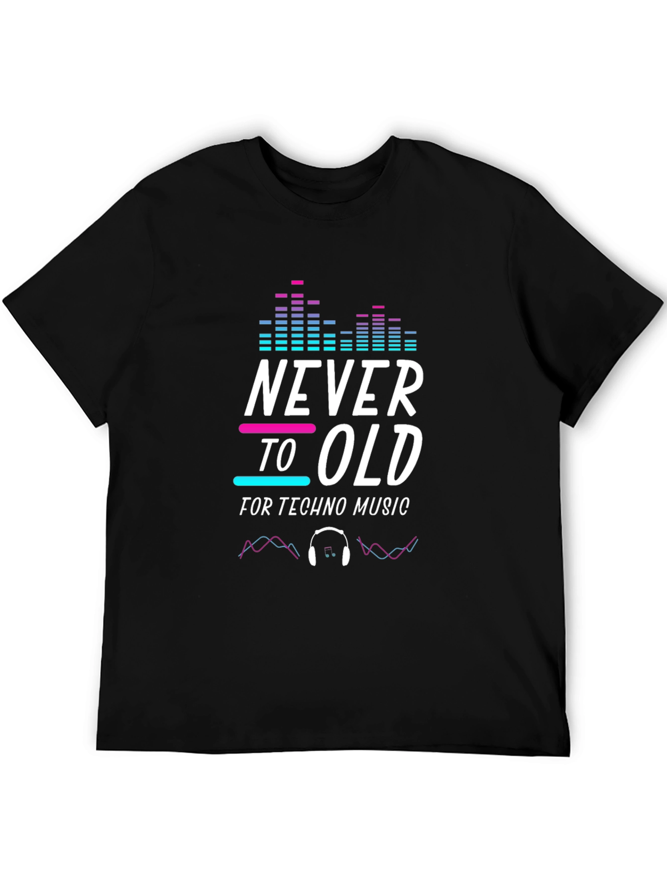 Never Too Old for Techno Music T-Shirt