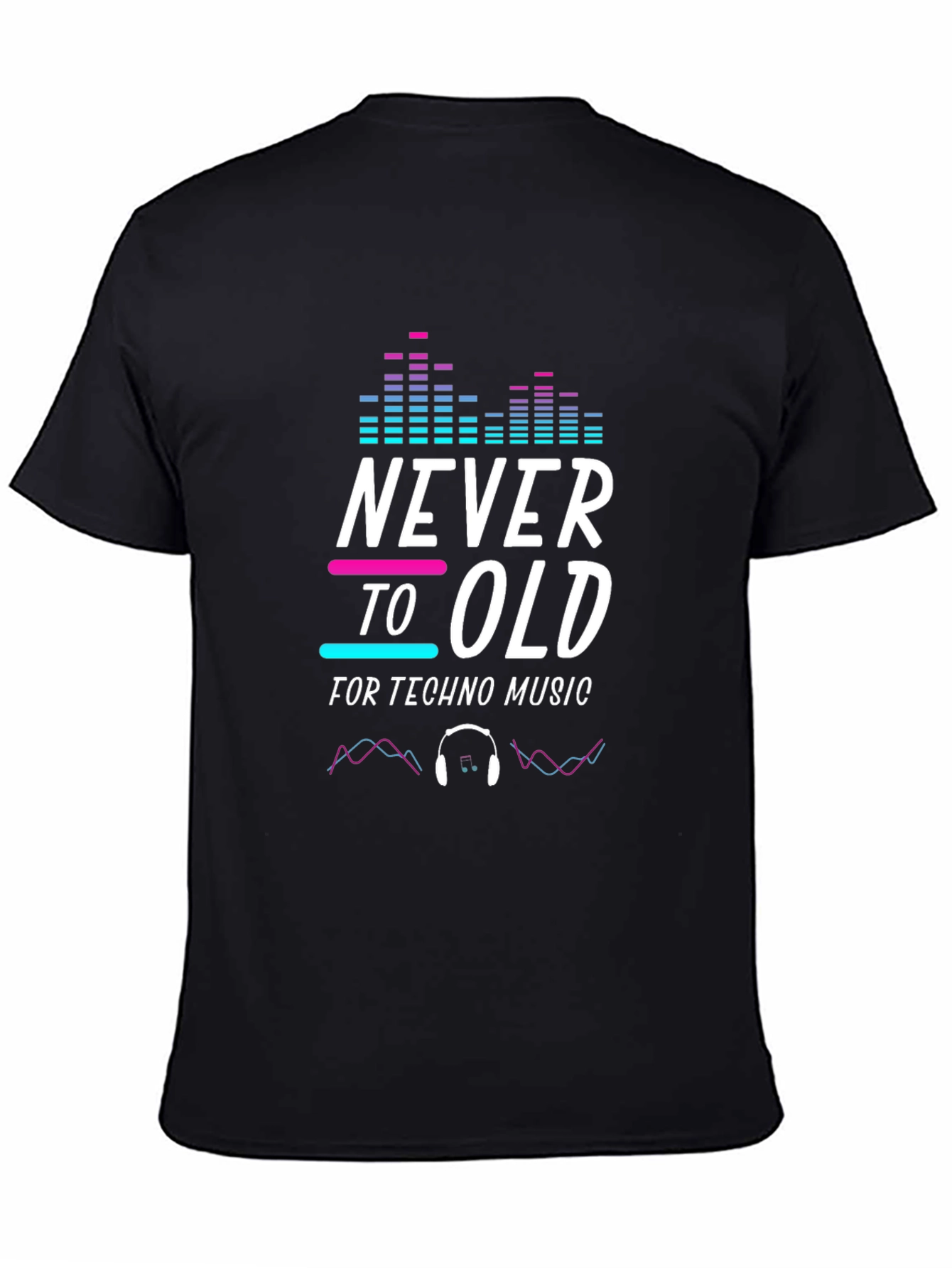 Never Too Old for Techno Music T-Shirt