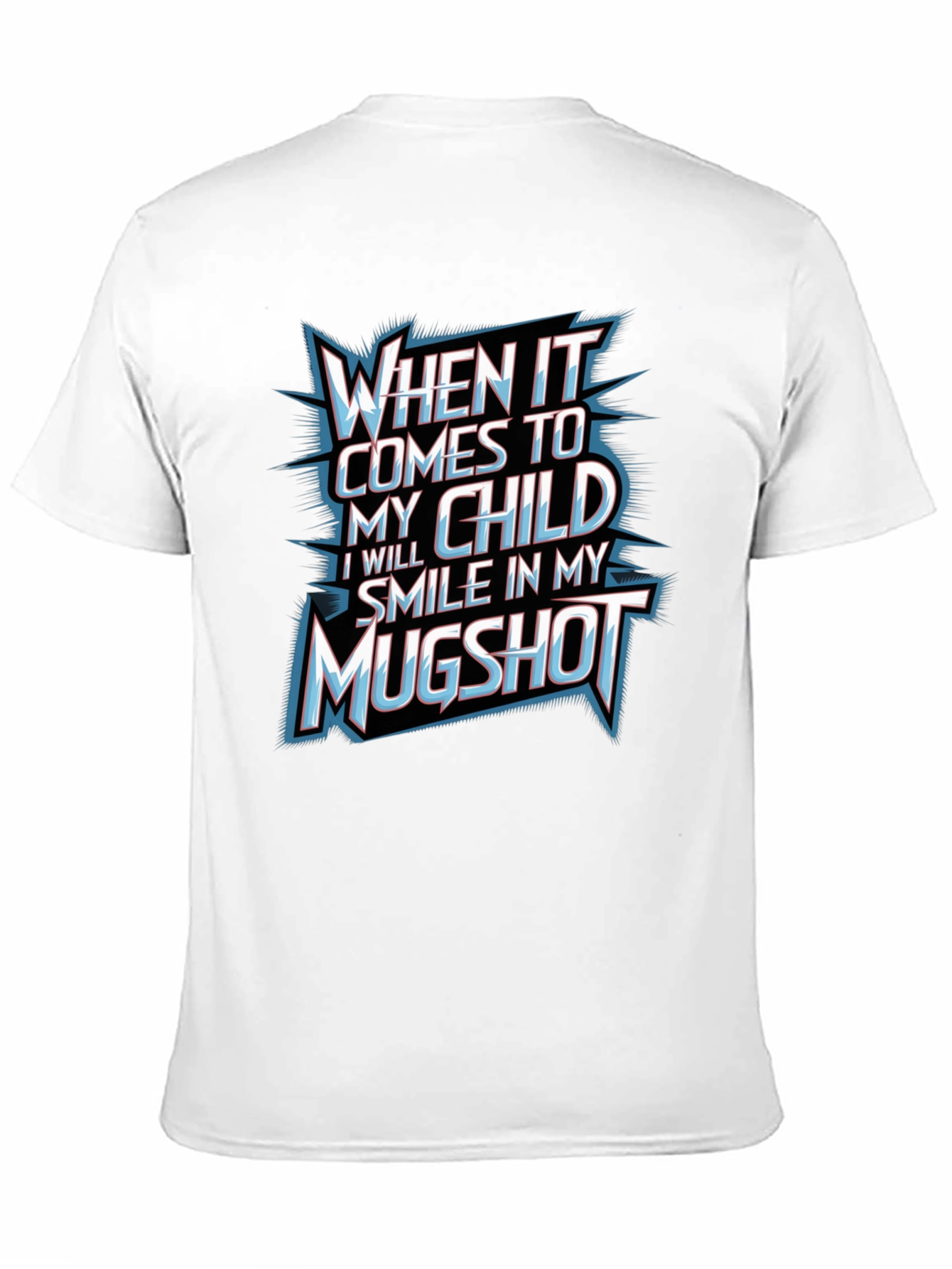 When It Comes To My Child Graphic T-Shirt